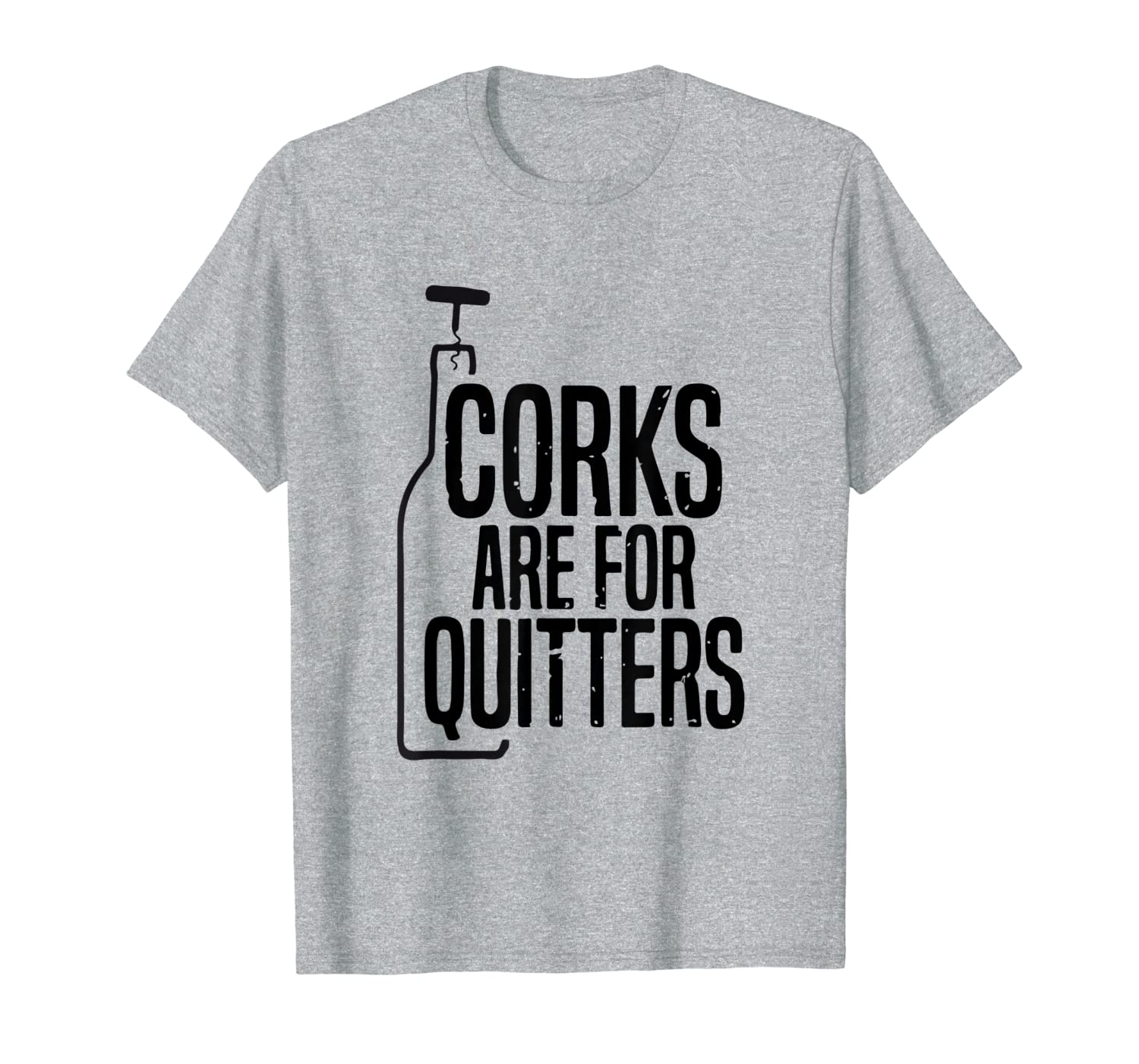 Corks Are For Quitters Funny Wine Drinking Sarcasm T-Shirt-image-702197815