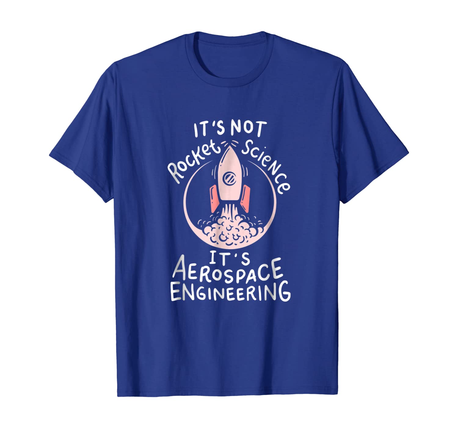 

it's not rocket science, it's aerospace engineering tshirt, White;black