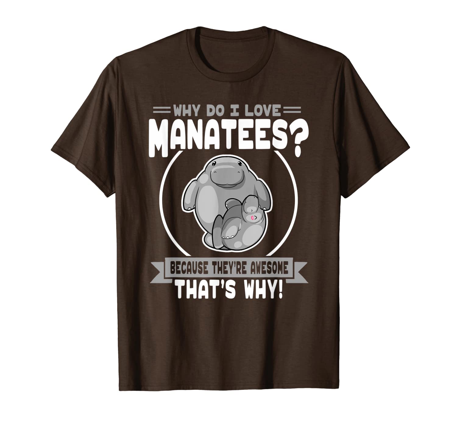 

why do i love manatees - cute manatee lover t-shirt, White;black