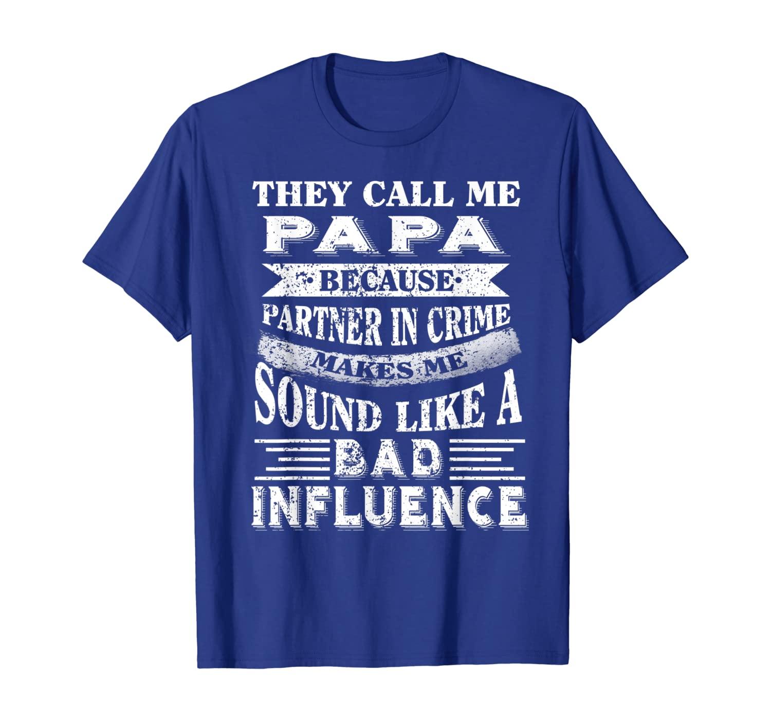 

They call me Papa because partner in crime tshirt, White;black