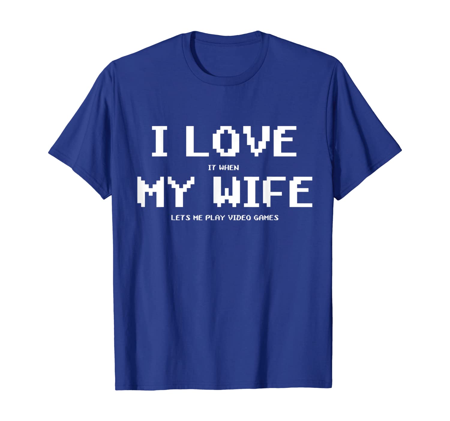 

i love it when my wife lets me play video games shirt - game, White;black