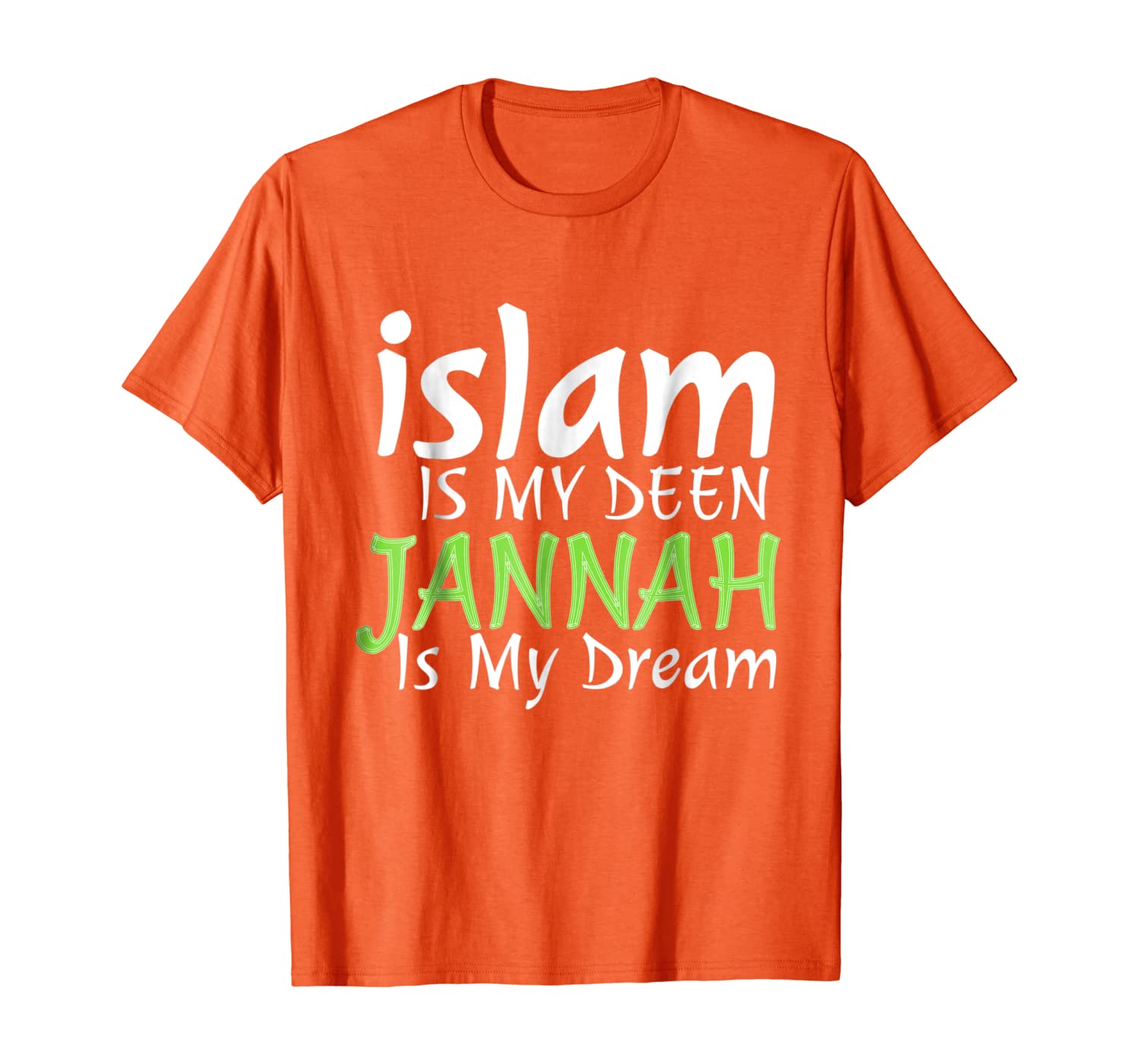 

Islam Is My Deen Jannah Is My Dream Islamic spiritual Shirt, White;black