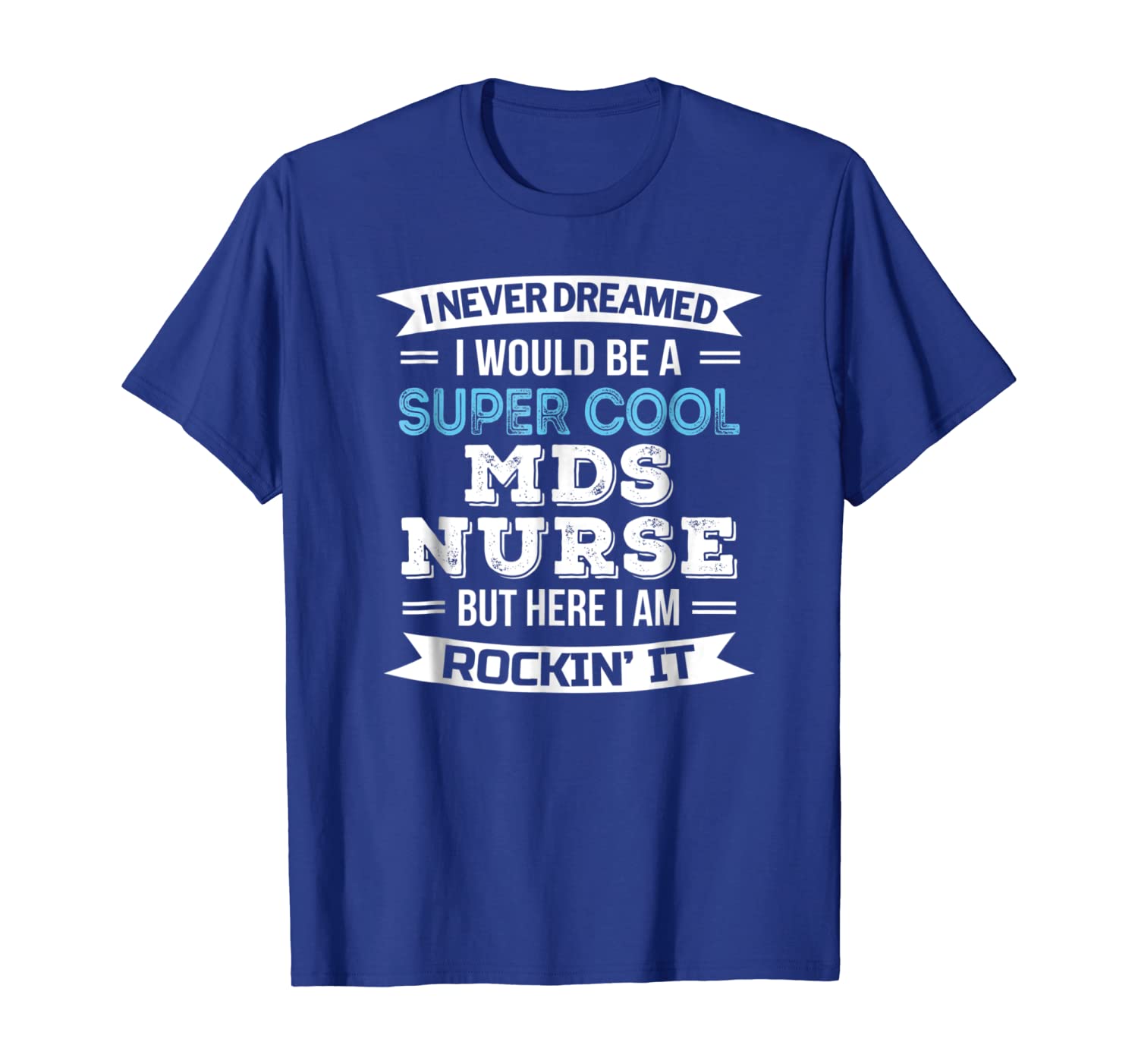 

mds nurse t-shirt funny appreciation gift tshirt, White;black
