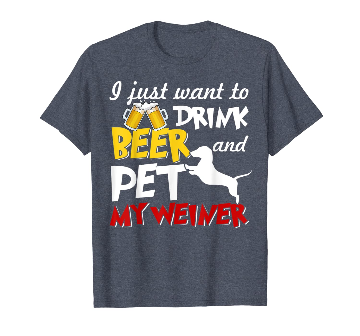 

i just want to drink beer and pet my weiner shirt dog lovers t-shirt, White;black