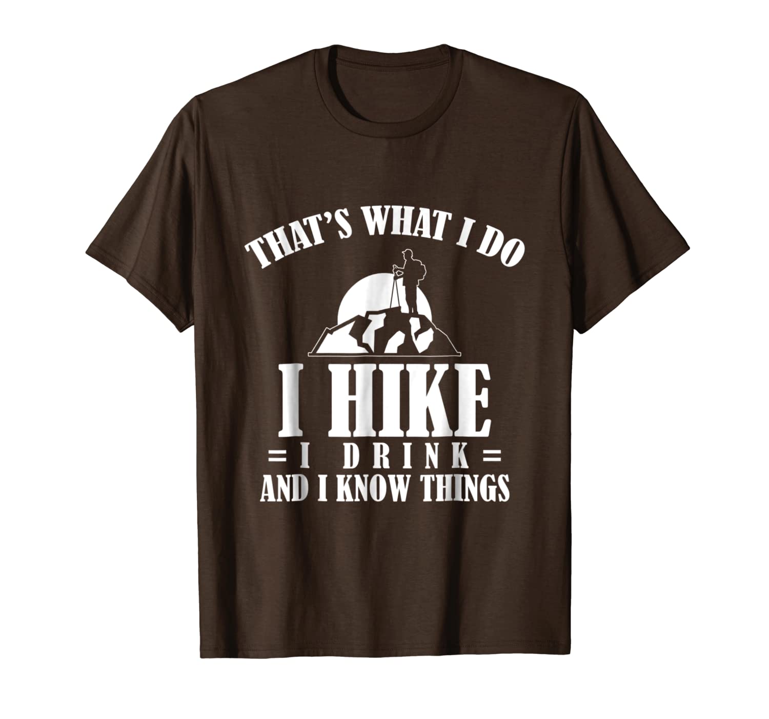 

i hike i drink and i know things hiking t-shirt, White;black
