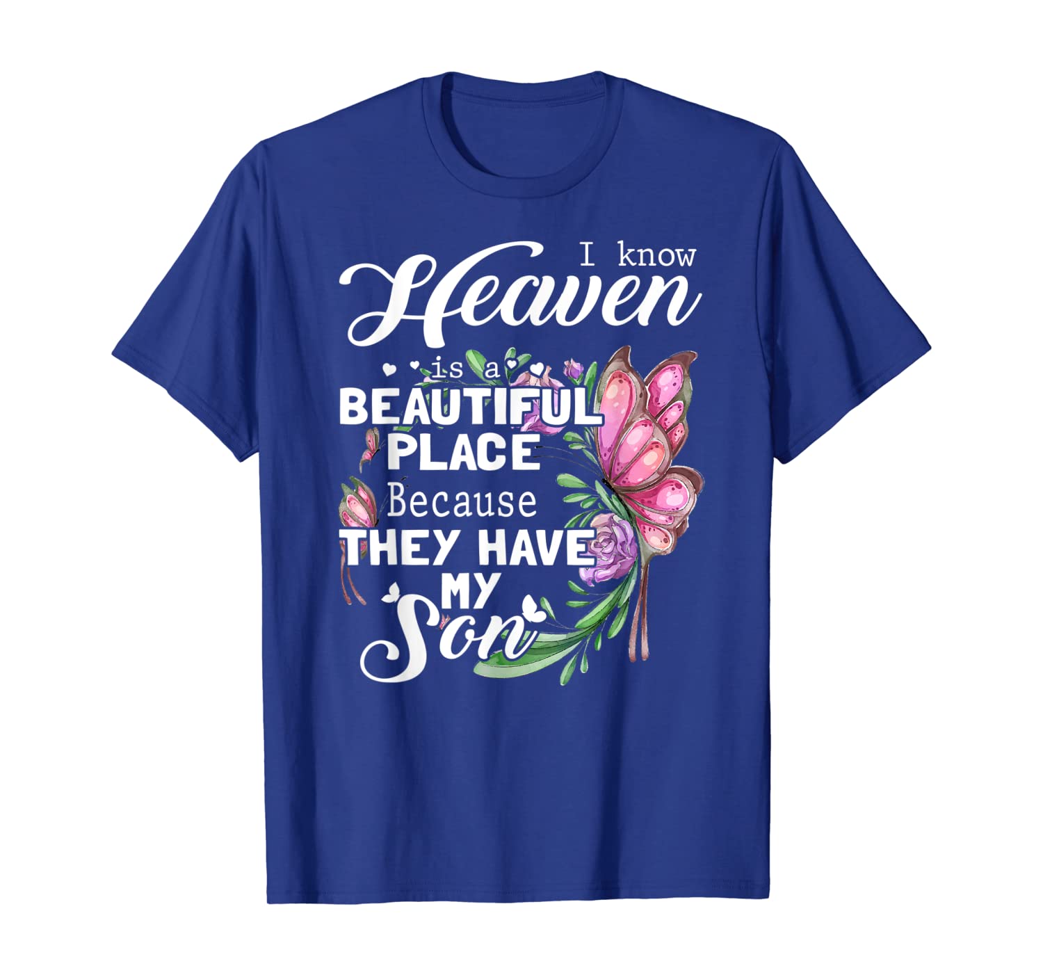 

Heaven Is A Beautiful Place Because They Have My Son Tshirt, White;black