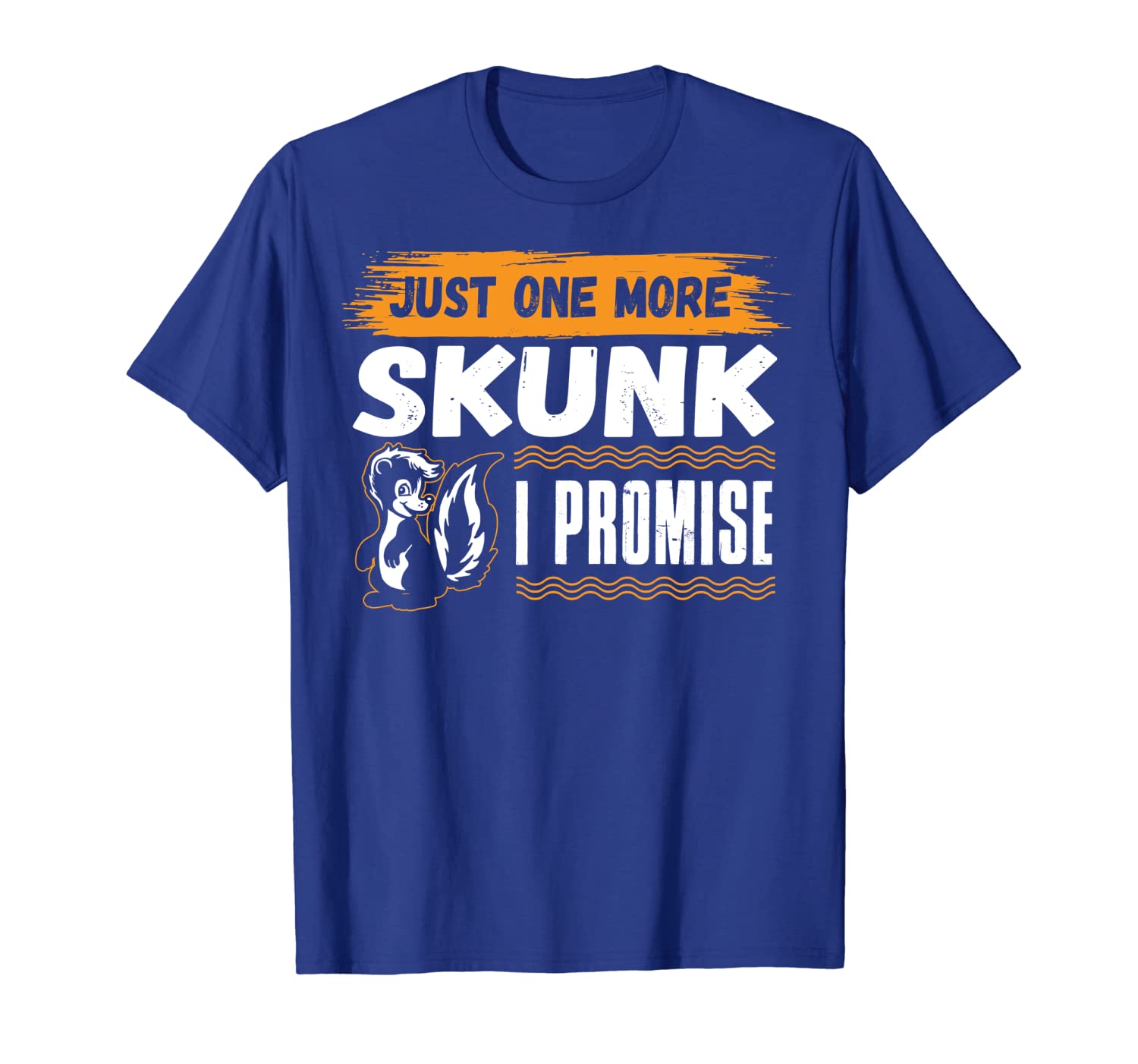 

funny just one more skunk i promise gift tshirts, White;black
