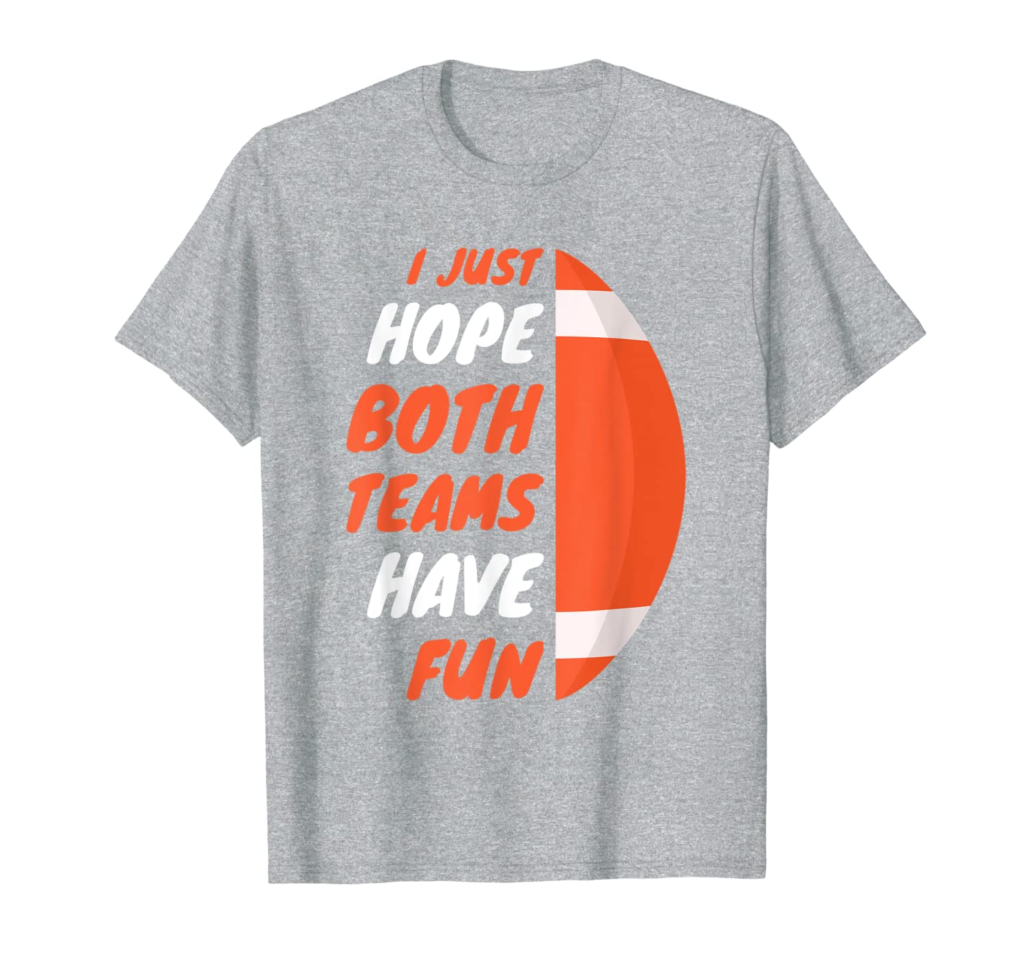 

I Just Hope Both Teams Have Fun Shirt Funny Gameday Football T-Shirt, White;black