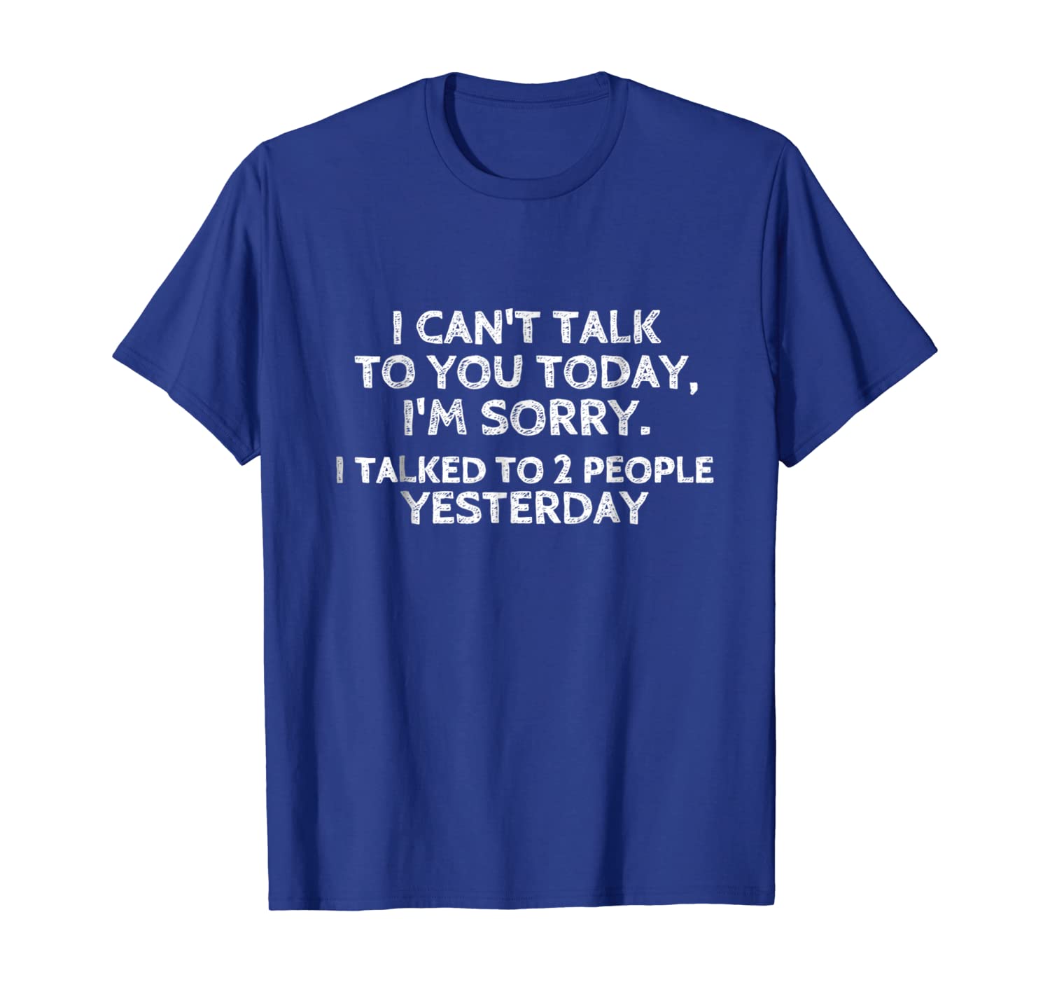 

I Can't Talk To You Today I'm Sorry Funny T-Shirt, White;black