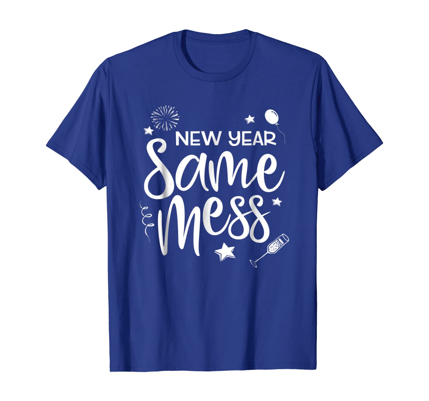 

Funny New Year 2019 Party T-Shirt New Year Same Mess, White;black