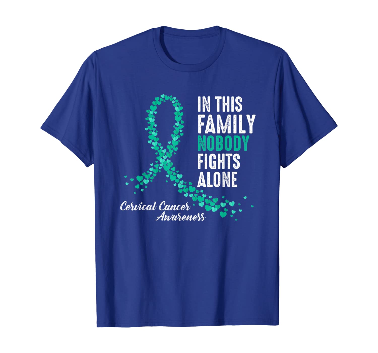 

In this family Nobody Fights Alone Cervical Cancer Clothing T-Shirt, White;black