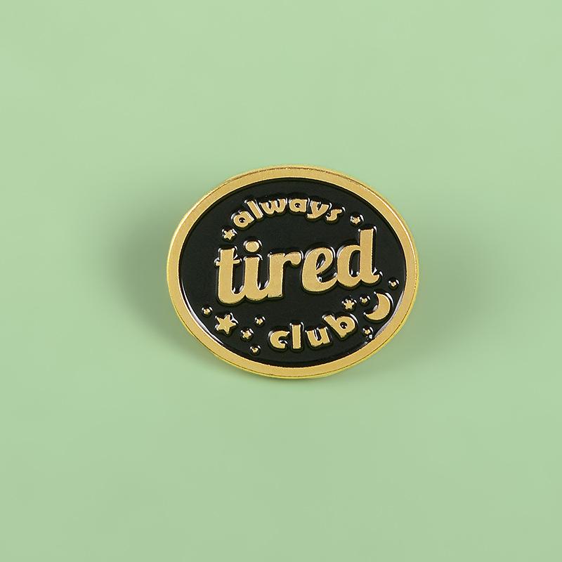 

Pins, Brooches Enamel Pin Custom Always Tired Club For Shirt Lapel Bag Lazy Badge Punk Vintage Jewelry Gift Friends