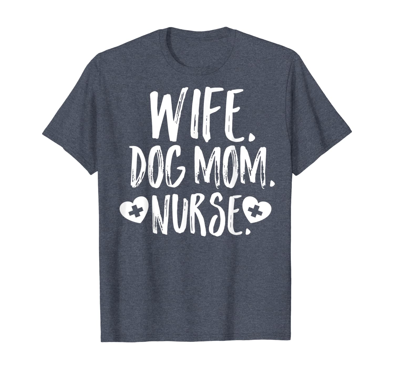 

wife dog mom nurse shirt owner lover mother's day gift son t-shirt, White;black