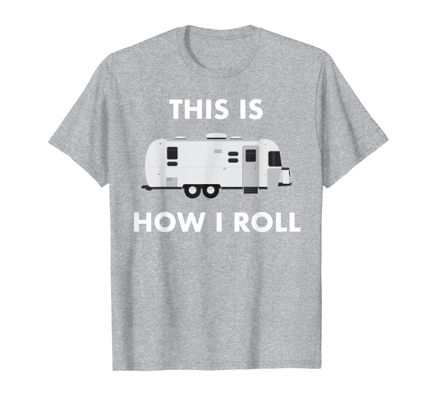 This is How I Roll Airstream Camper Funny RV Van Life Travel T-Shirt-image-702954109