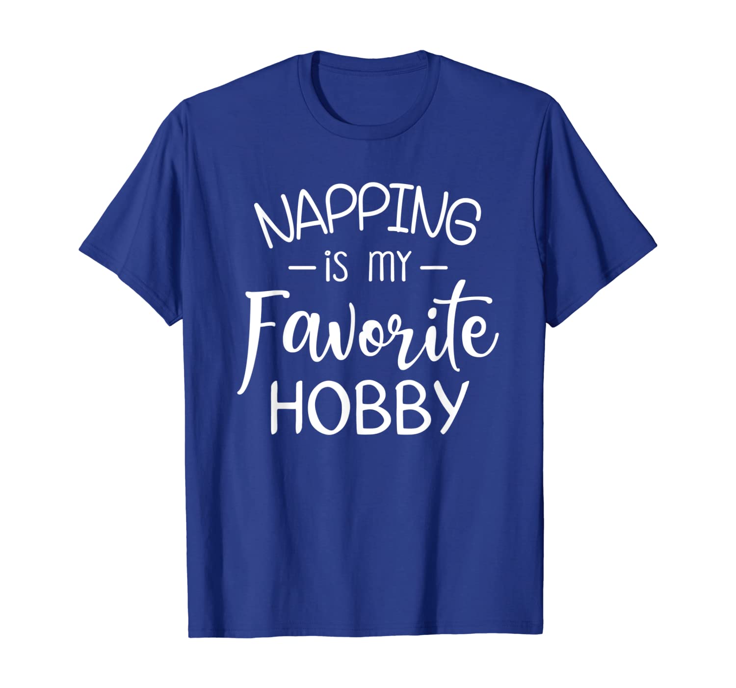 

Napping Is My Favorite Hobby tshirt Funny Lazy Day, White;black
