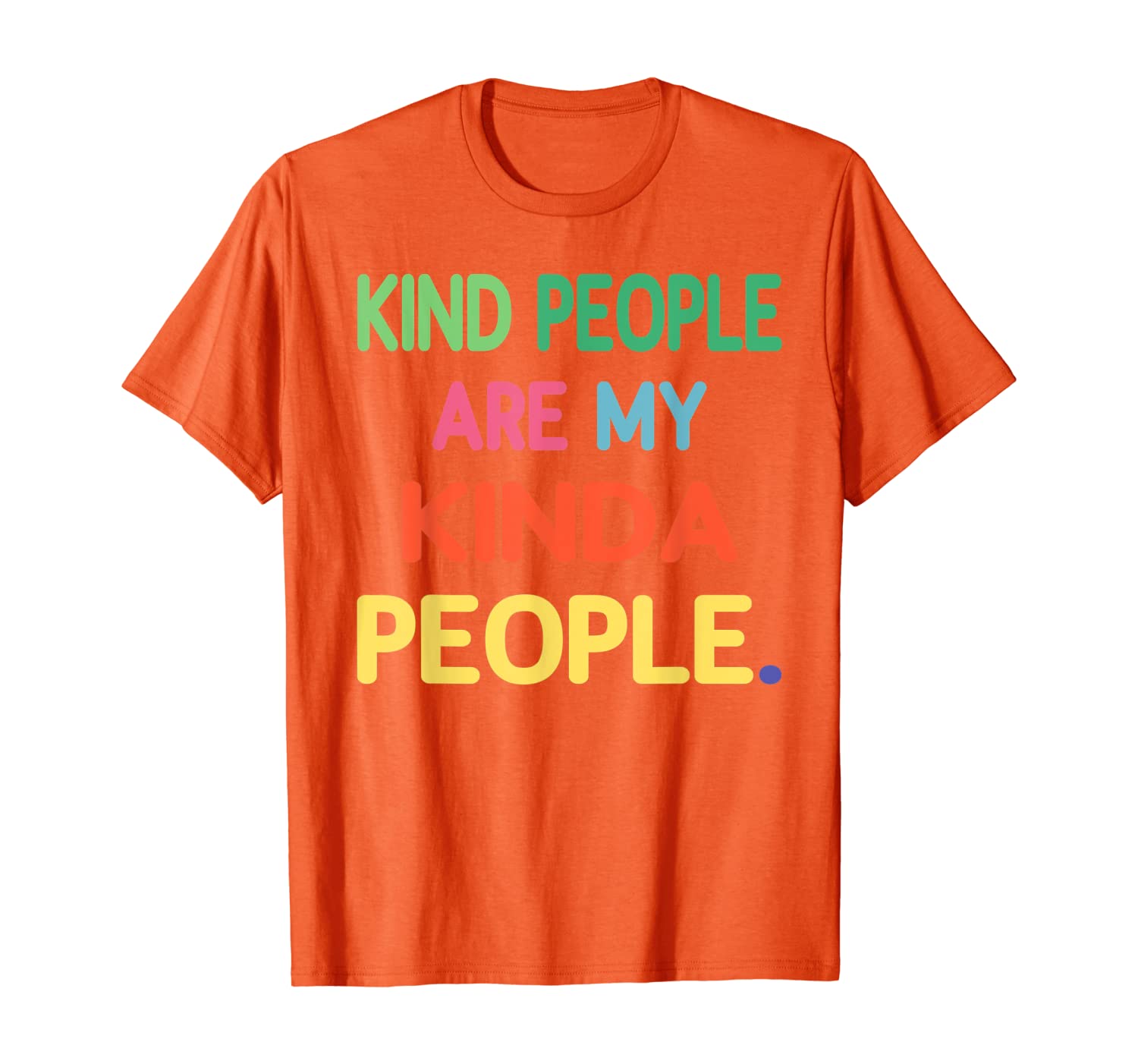 

Kind People Are My Kinda People - Uplifting Positive Tee T-Shirt, White;black