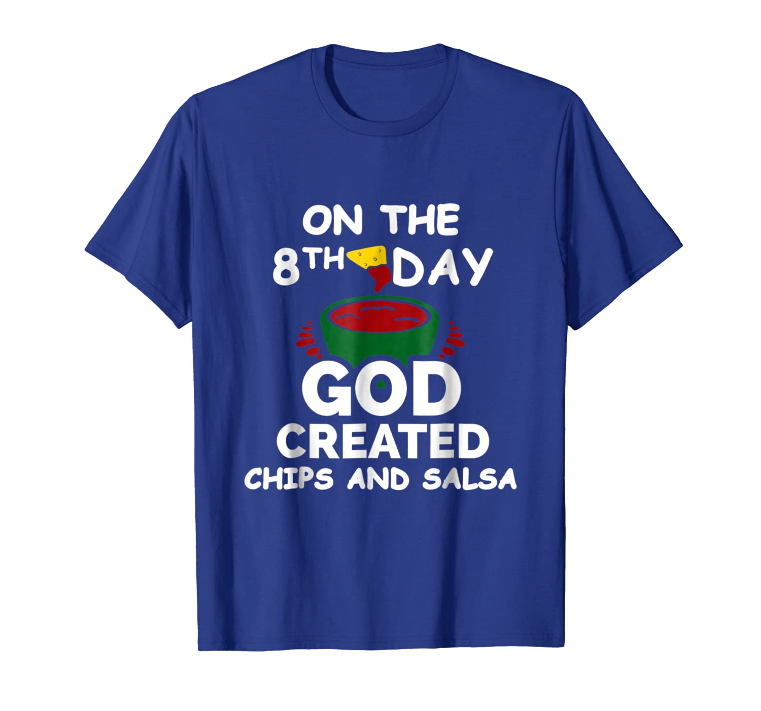 

on the 8th day god created chips and salsa mexican t-shirt, White;black