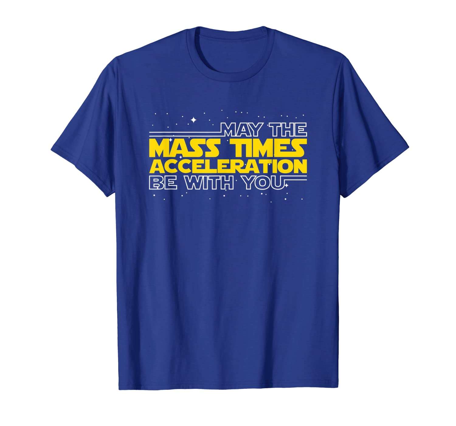 

may the mass times acceleration be with you shirt gift, White;black