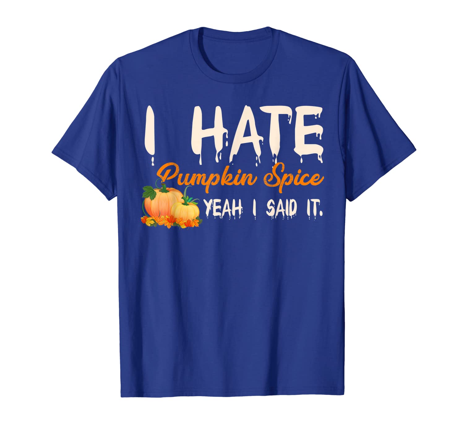 

i hate pumpkin spice, yeah i said it gift t-shirt, White;black