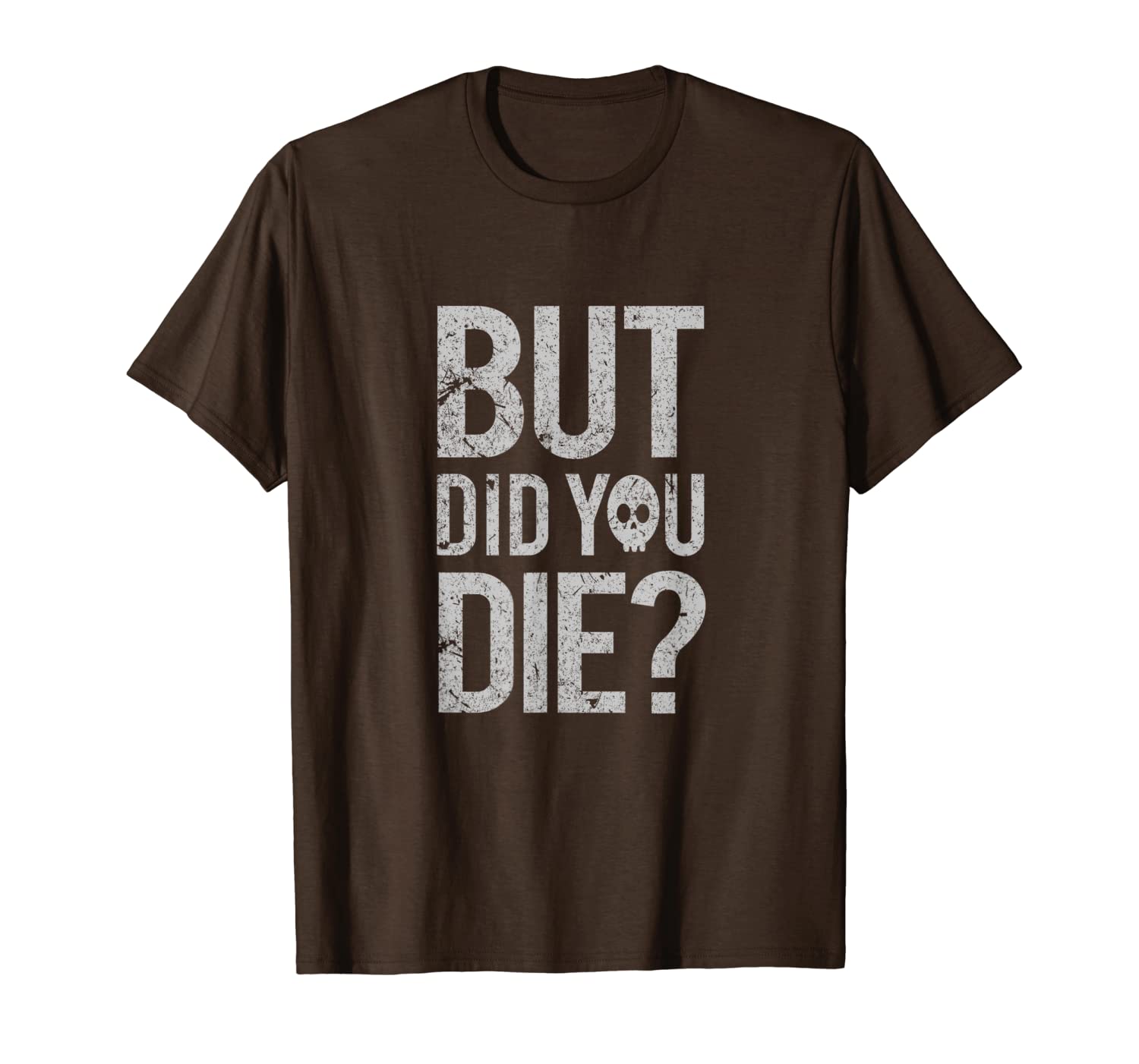 

but did you die shirt funny gift for nurse and men women, White;black