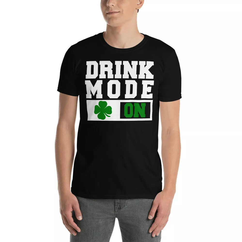 

Drink Mode On Funny St Patrick's Day Irish Drinking Lover T-Shirt, White;black