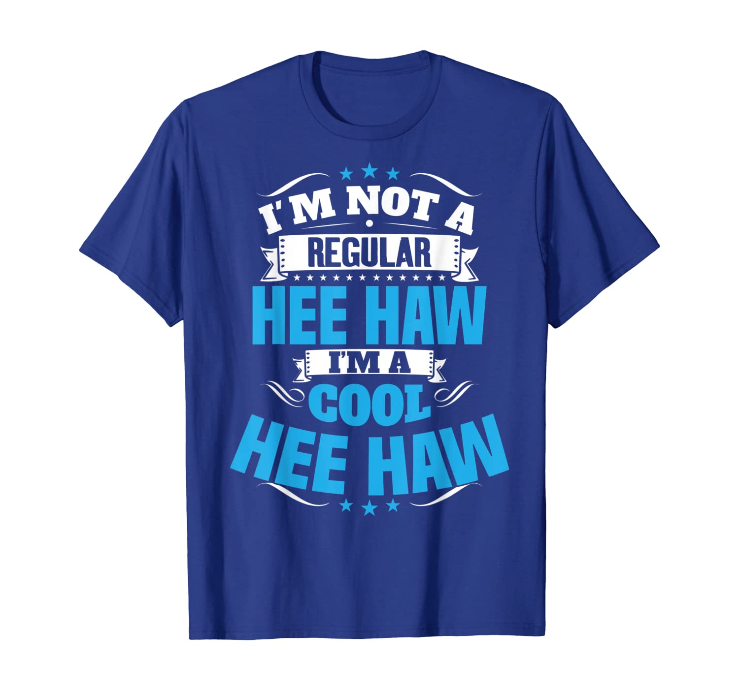 

I'm Not a Regular Hee Haw I'm a Cool Hee Haw T-Shirt, White;black