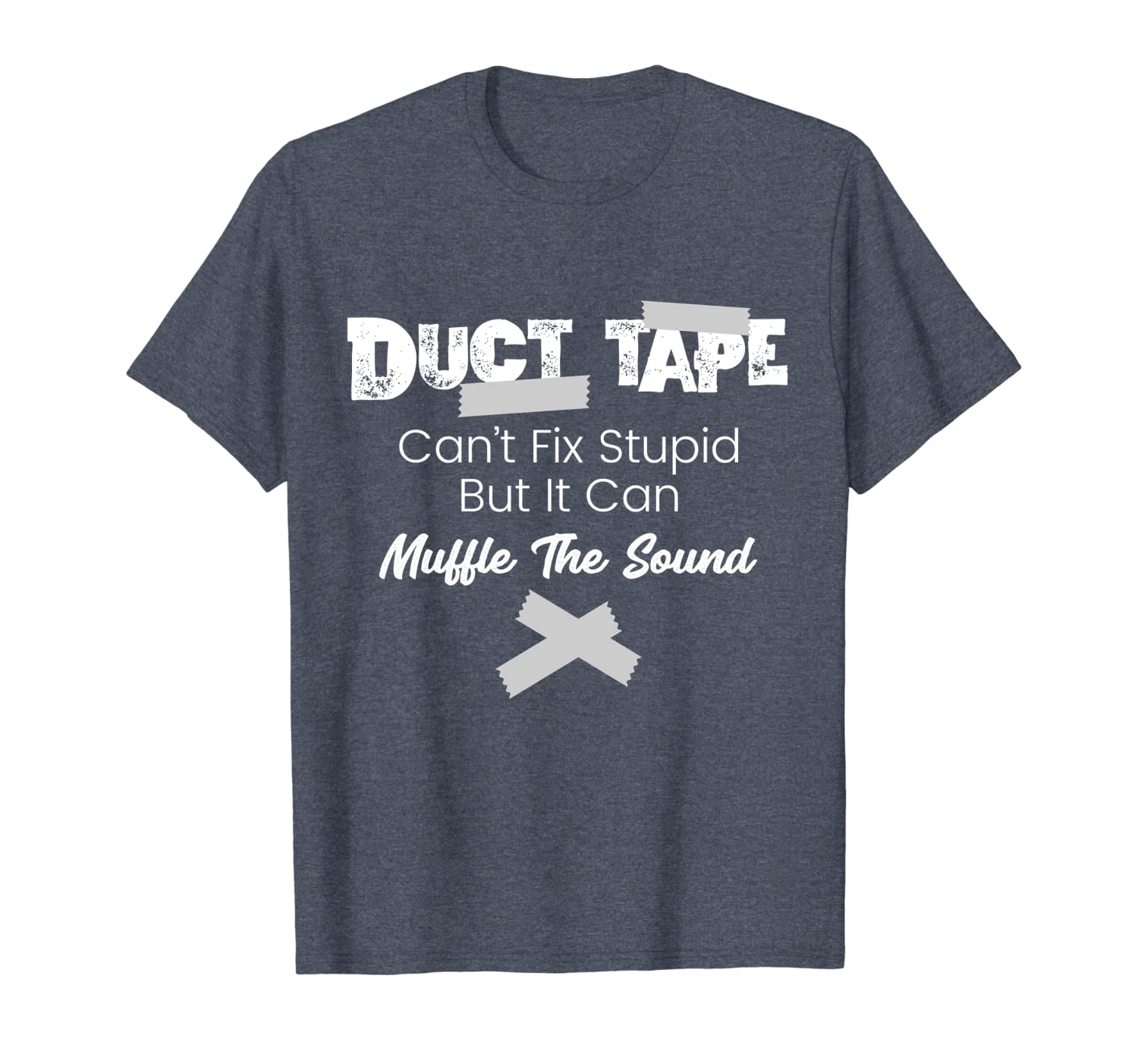 

duct tape can't fix stupid funny gift t-shirt, White;black