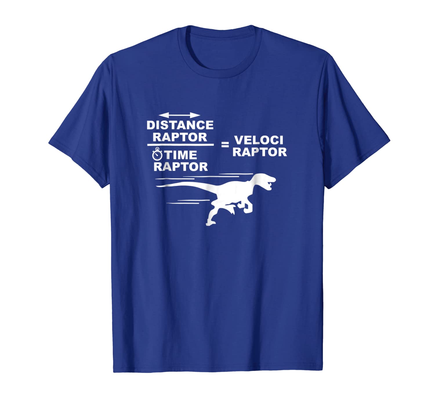 

Distance raptor over time raptor = velociraptor t-shirt, White;black
