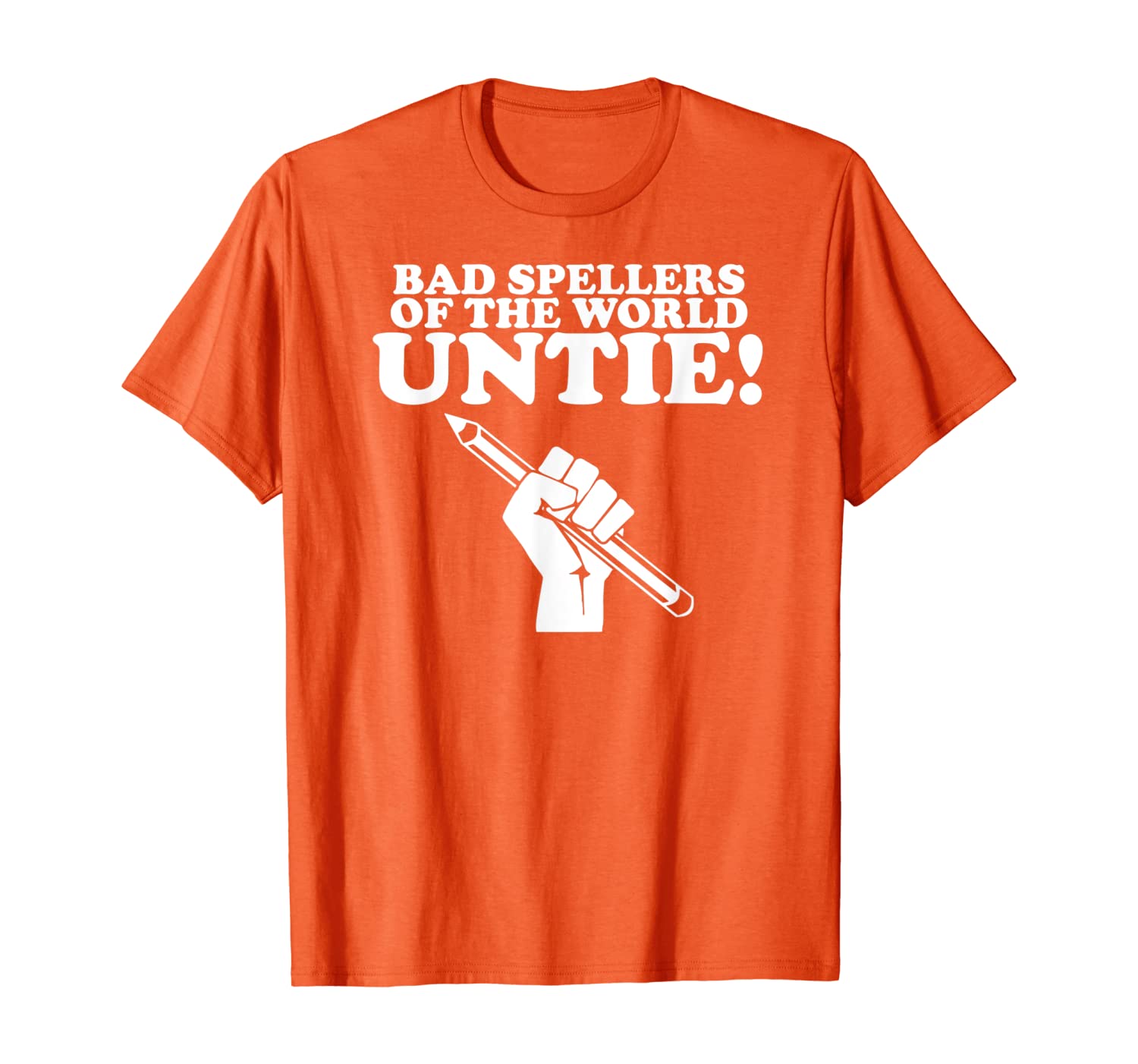 

Bad Spellers Of The World Untie! Unite! Funny School Gift T-Shirt, White;black
