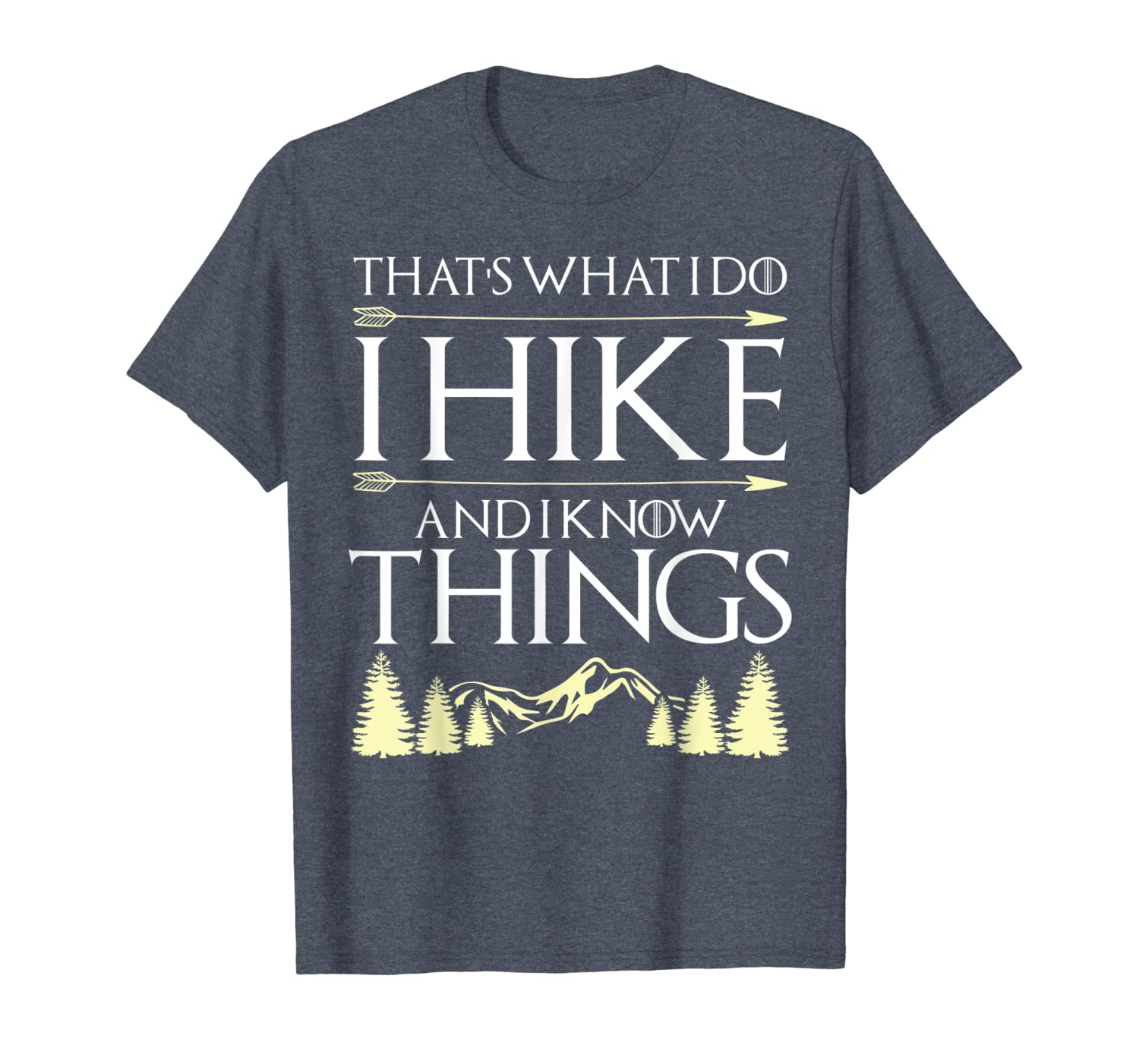 

funny hiking shirt that's what i do i hike and i know things, White;black