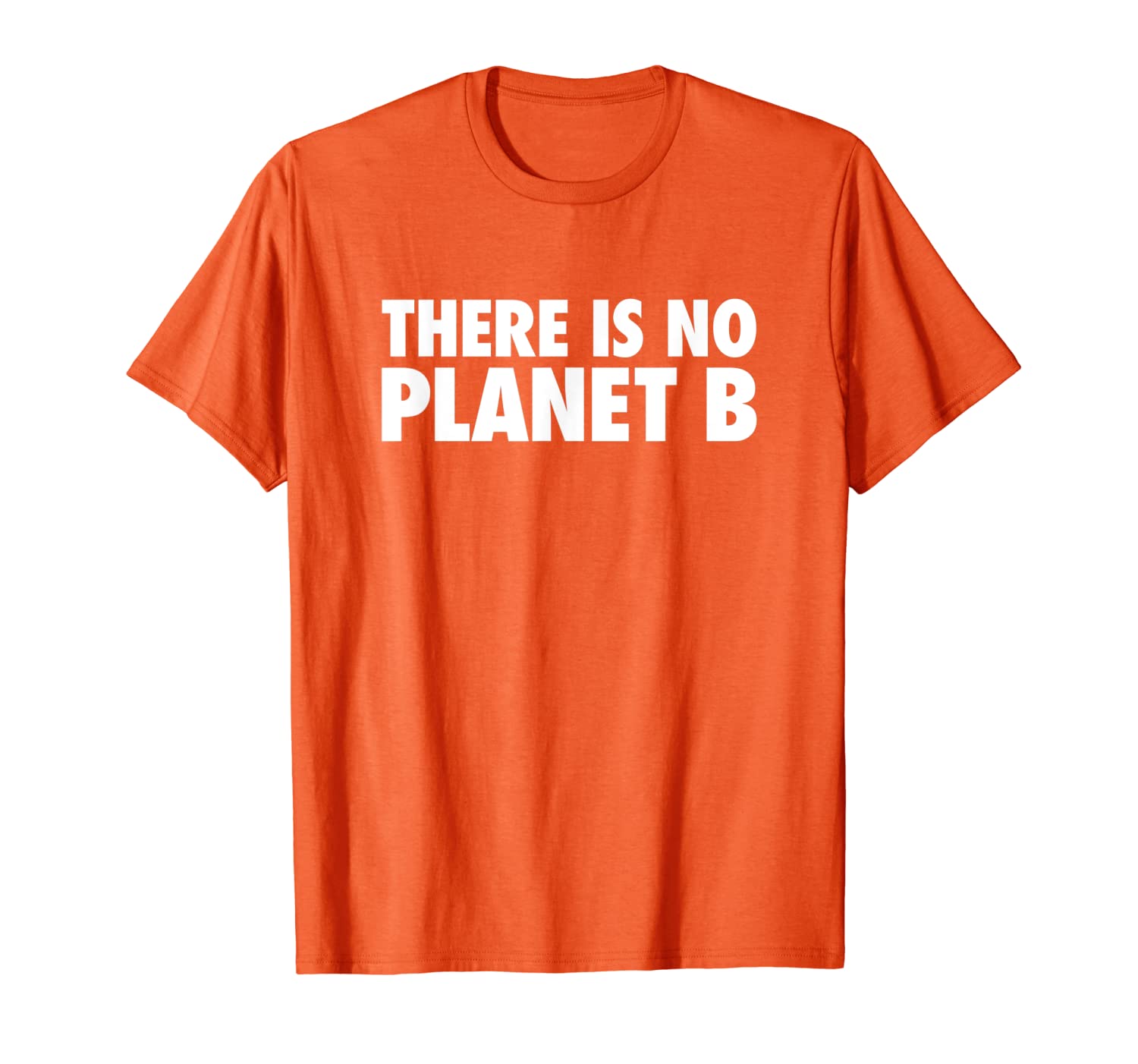 

There Is No Planet B - Climate Change Awareness Mens Womens T-Shirt, White;black