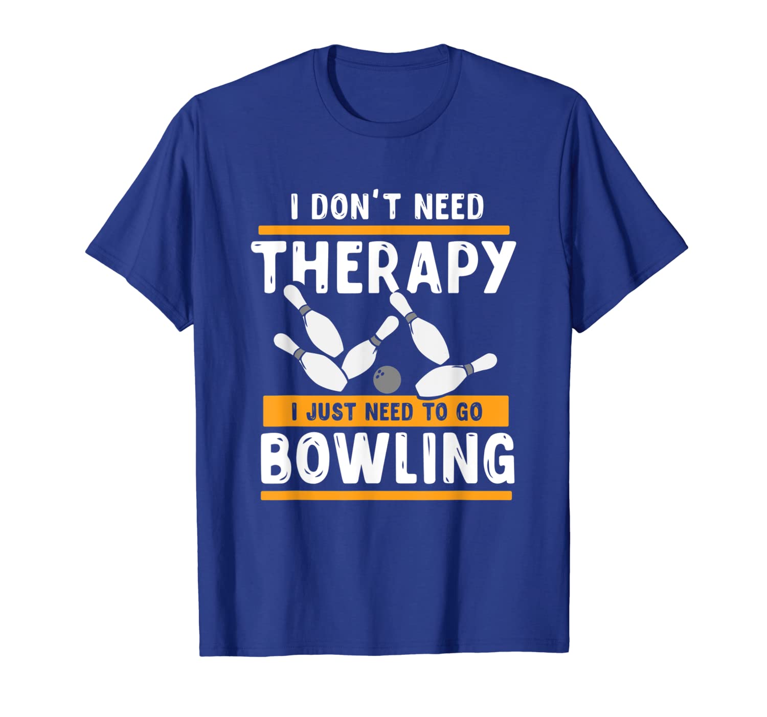 

i don't need therapy - i just need to go bowling, White;black