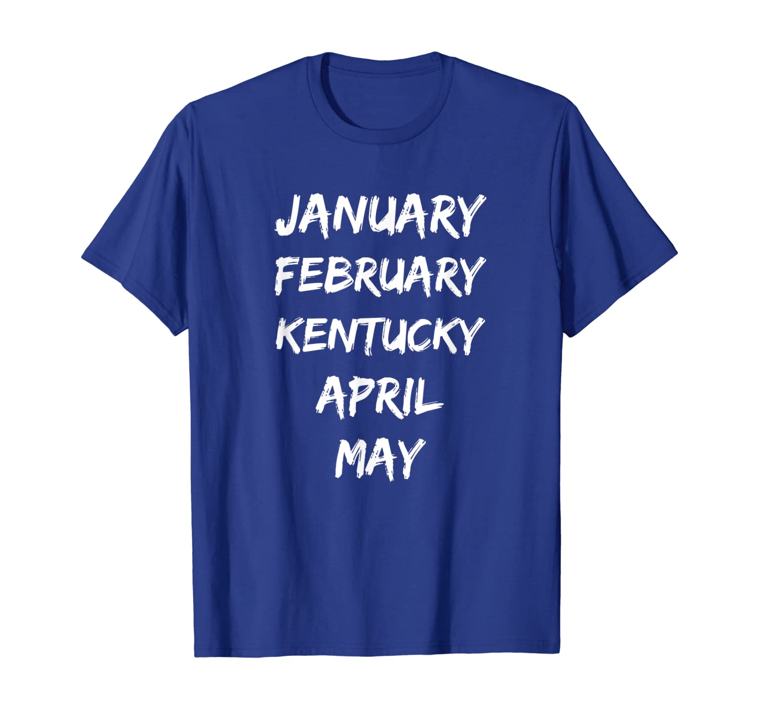

January February Kentucky April May T-Shirt, White;black