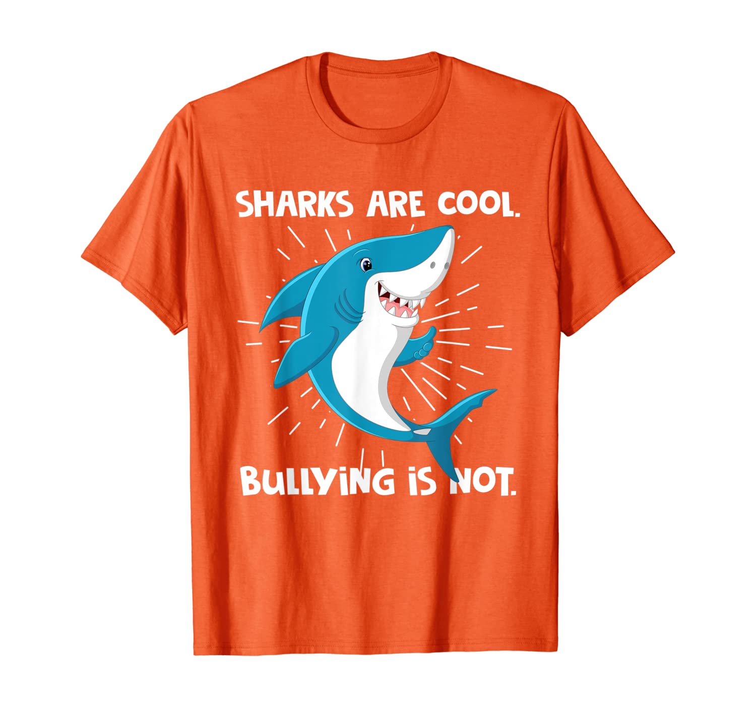 

Sharks Are Cool Bullying Is Not Orange Anti-Bullying T-Shirt, White;black