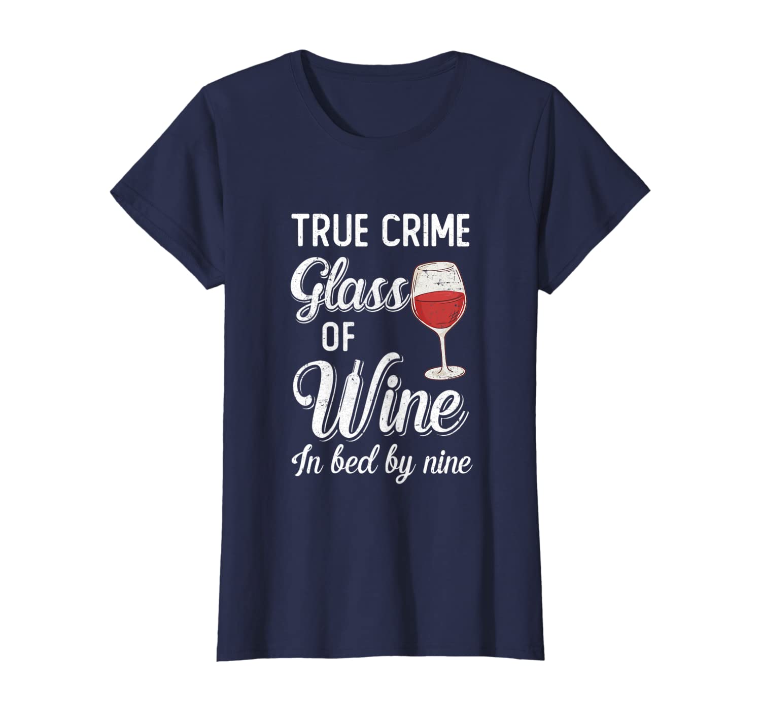 Womens True Crime Glass Of Wine In Bed By Nine Funny Wine For Party T-Shirt-image-699233421
