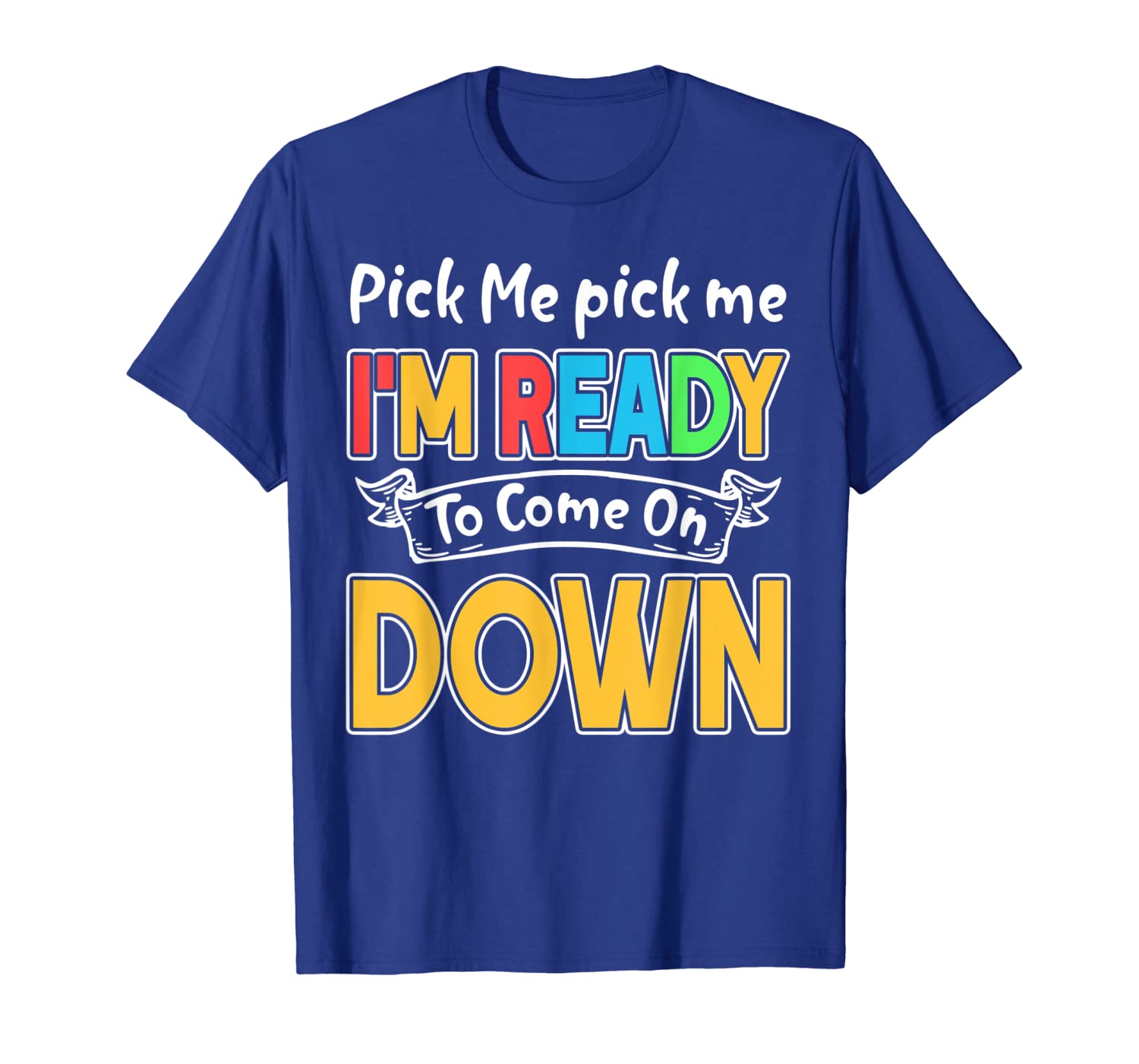 

pick me im ready to come on down t-shirt, White;black