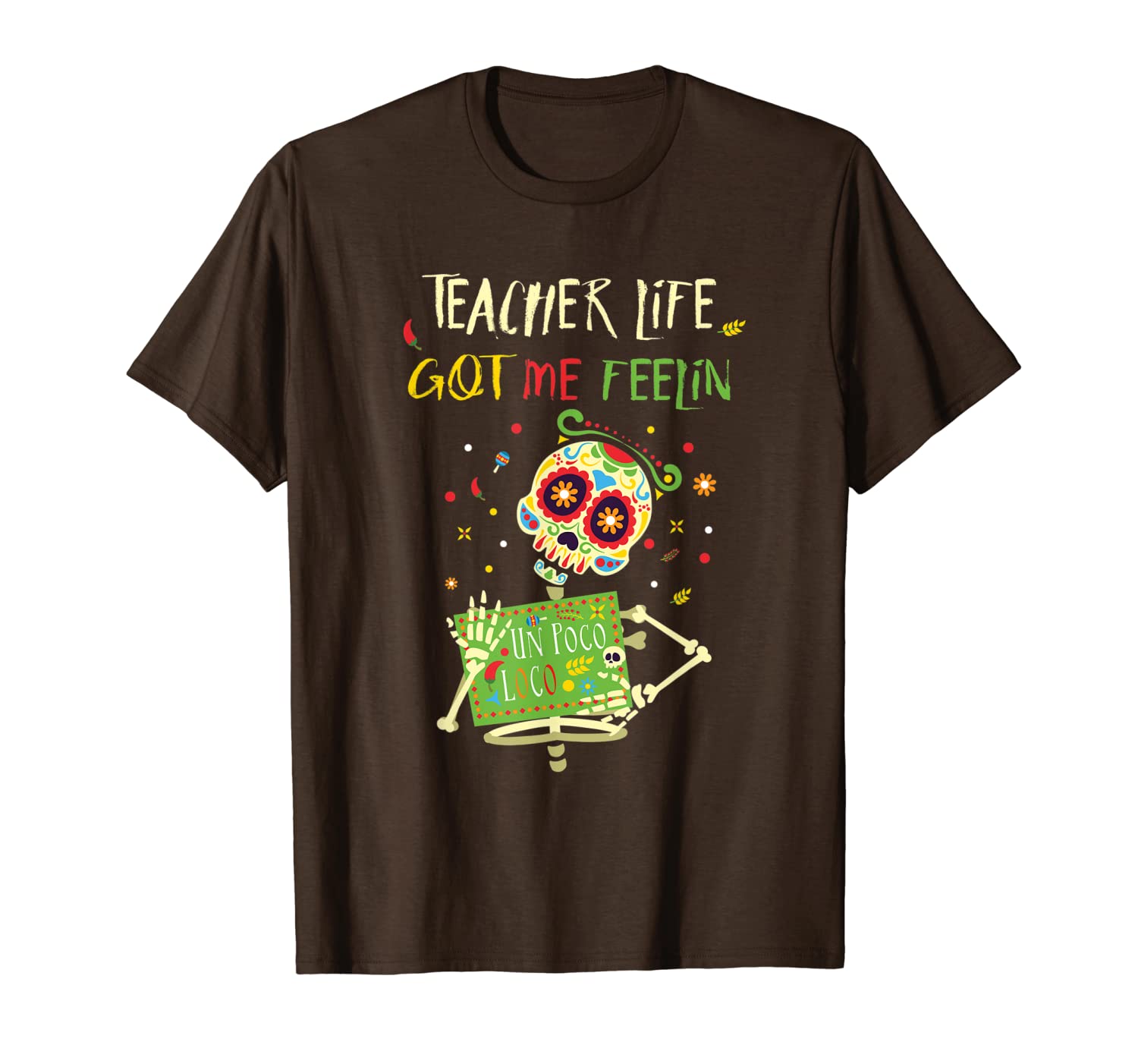 

teacher life got me feelin un poco loco - day of dead shirt, White;black