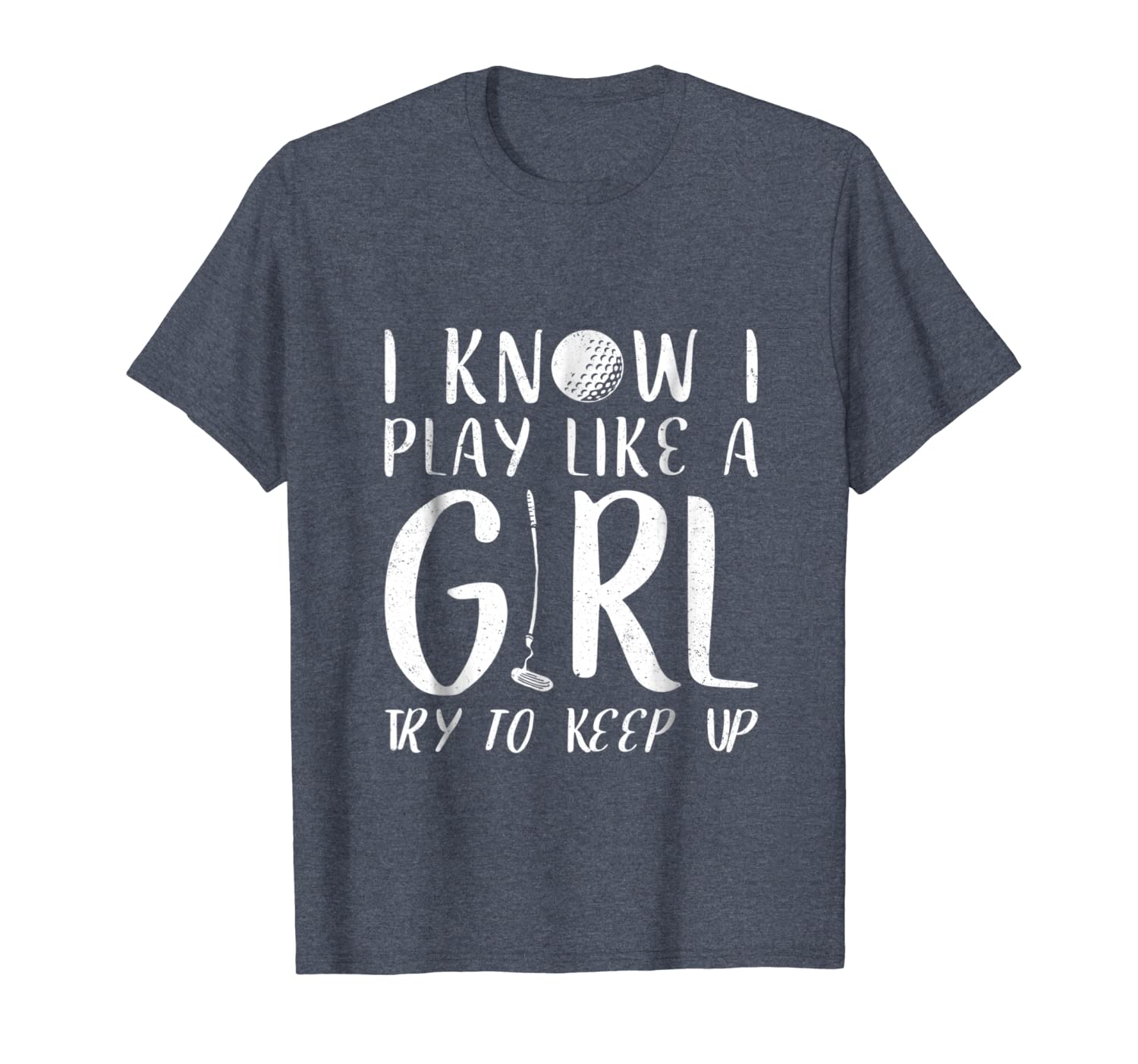 

i know i play like a girl try to keep up golf quote, White;black
