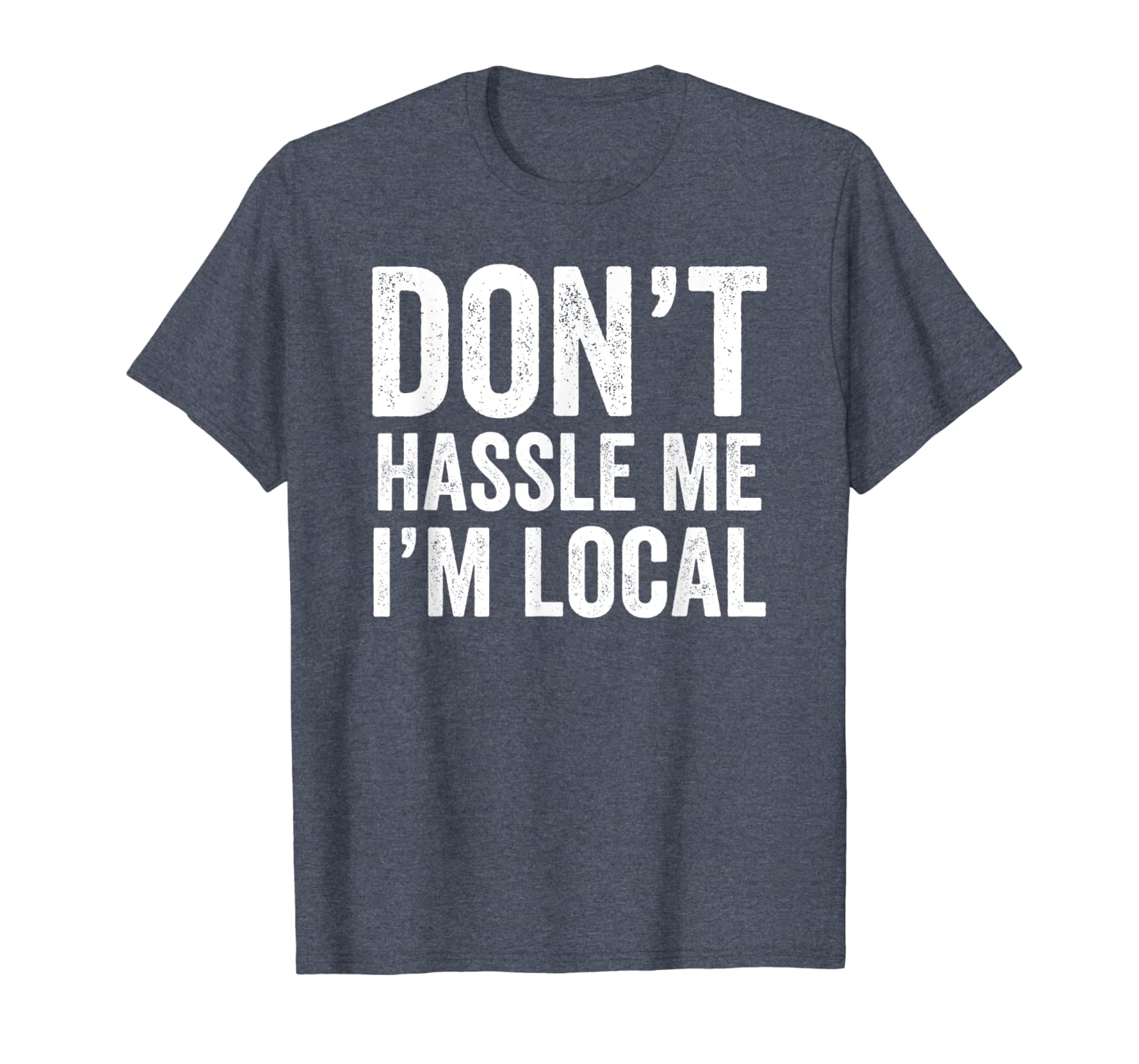 

don't hassle me i'm local t-shirt funny humor t-shirt, White;black