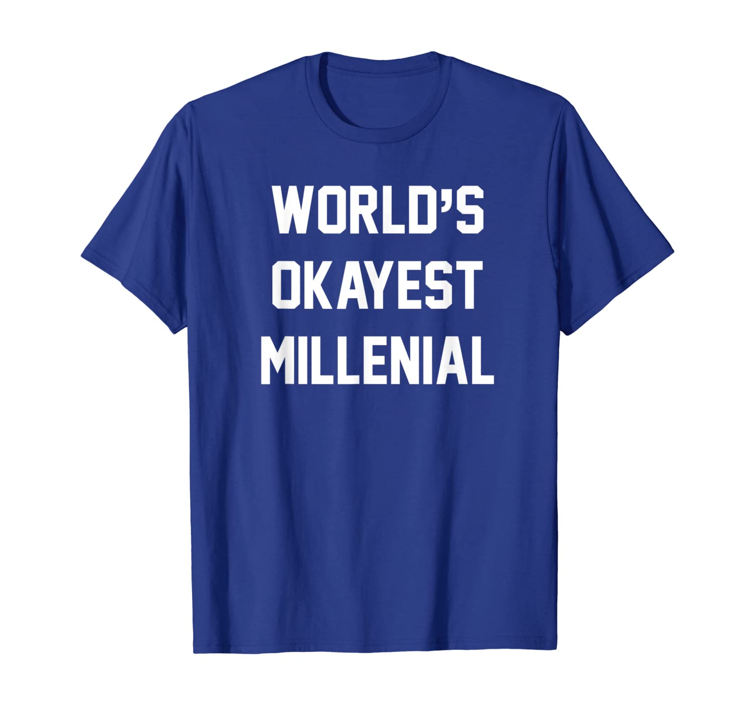 

World's Okayest Millenial Shirt Funny Gag Gift, White;black