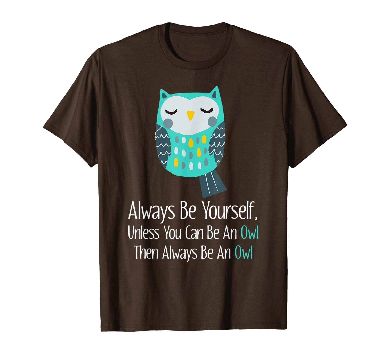 

always be yourself unless you can be an owl funny owls gift t-shirt, White;black