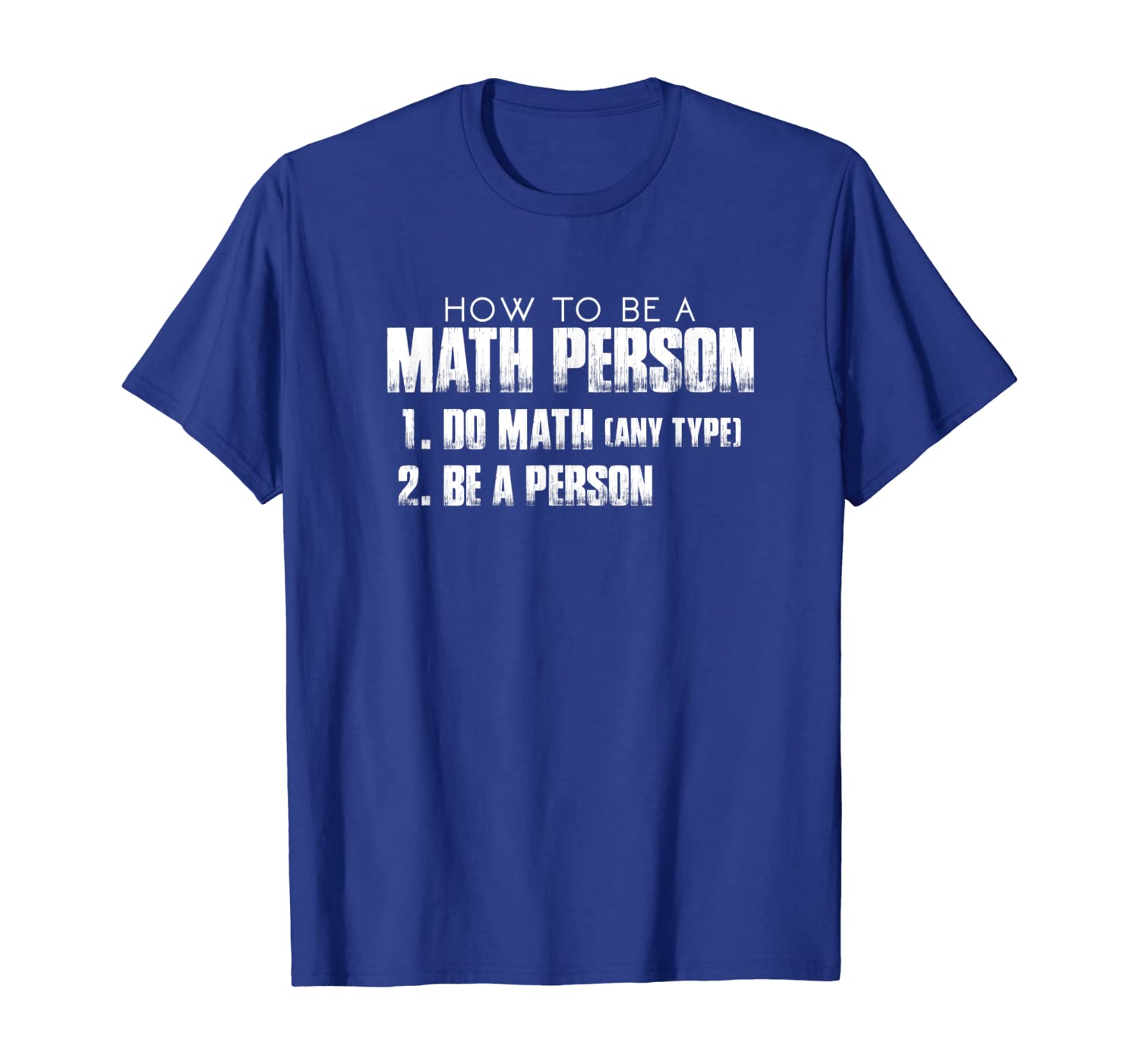 

How To Be A Math Person 1. Do Math 2. Be A Person Shirt, White;black