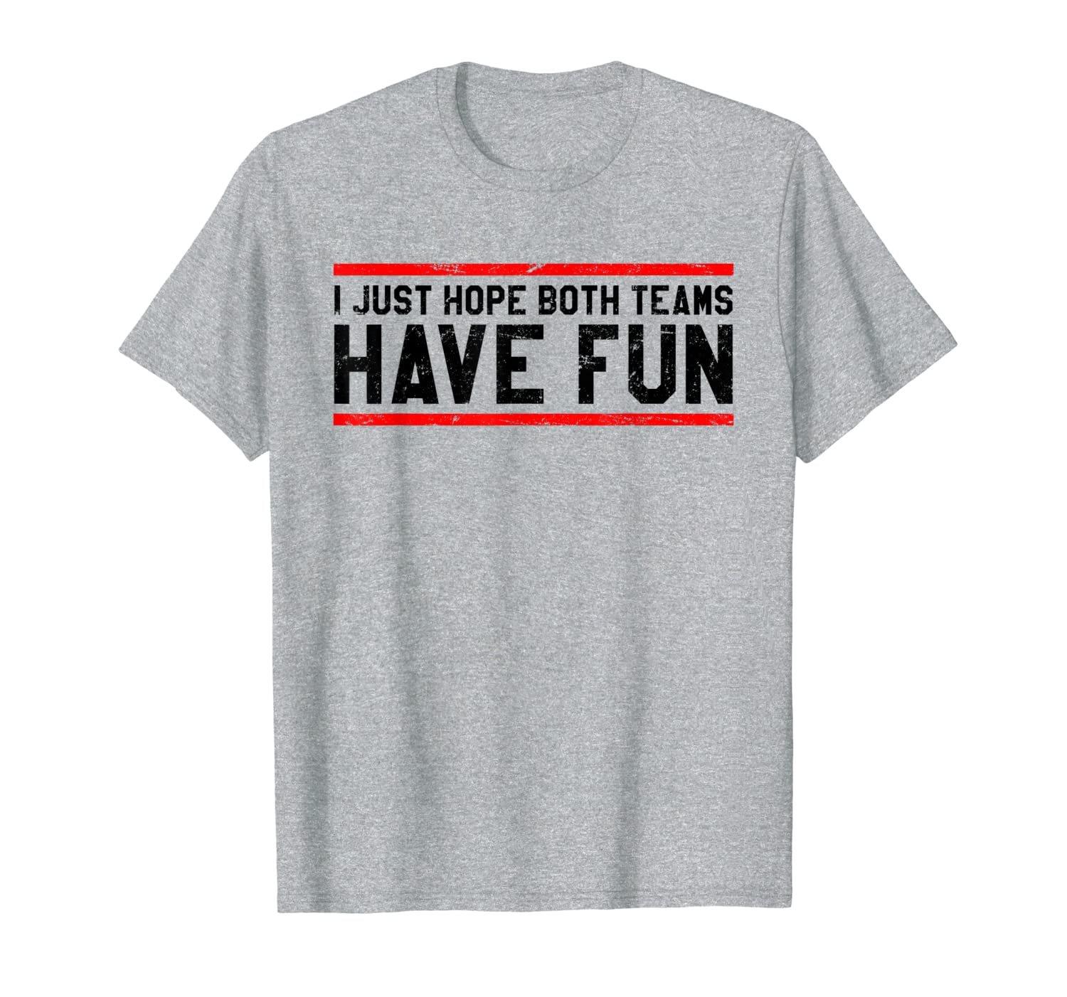 

I Just Hope Both Teams Have Fun Funny Football T-Shirt, White;black