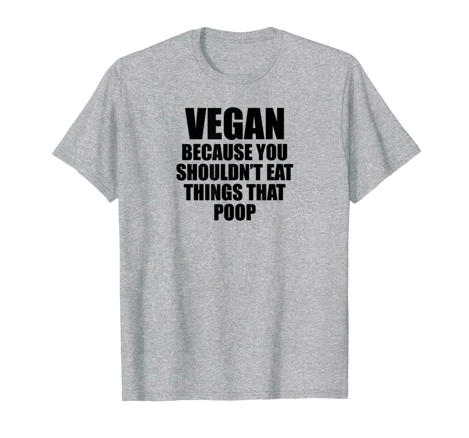 Vegan Because You Shouldn&#039;t Eat Things That Poop Shirt T-Shirt-image-699515975