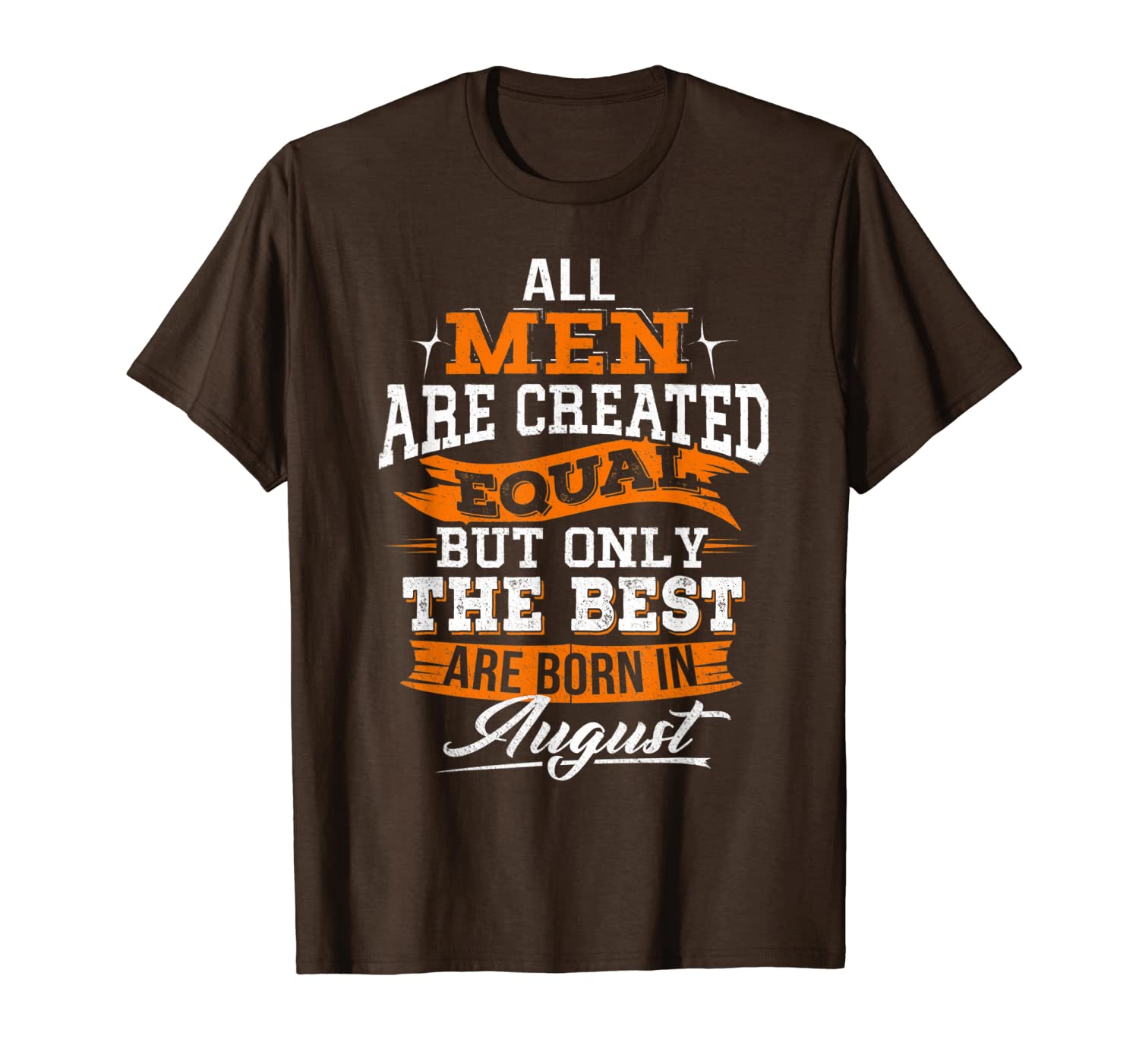

all men created equal but the born in august t-shirt, White;black