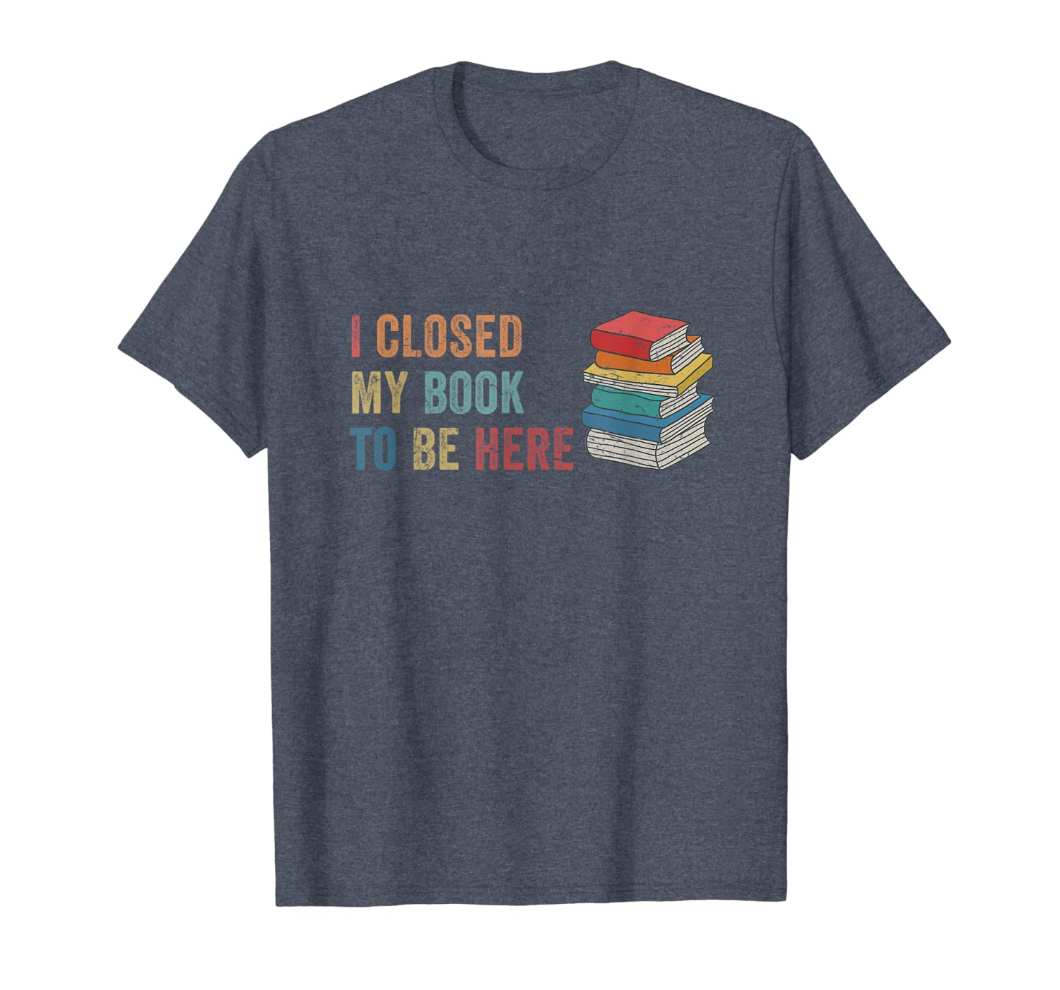 

i closed my book to be here t-shirt funny bookaholic gift, White;black