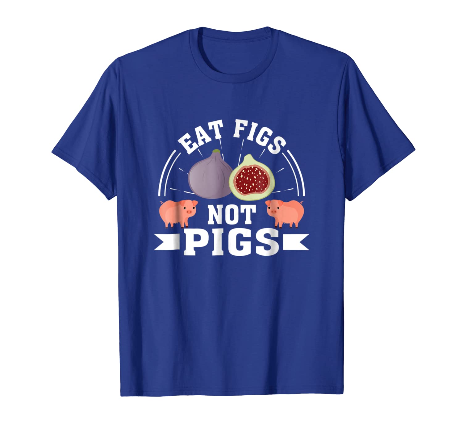 

eat figs not pigs figs vegetarian saying cute shirt, White;black