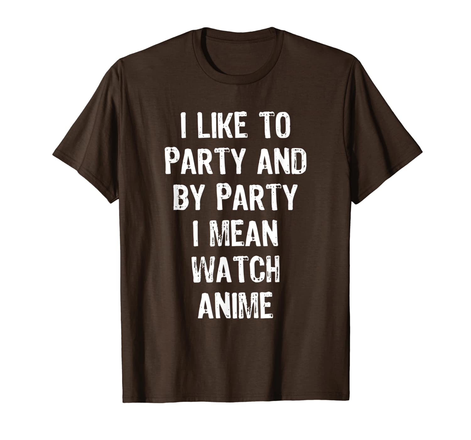 

i like to party and by party i mean watch anime gift t-shirt, White;black