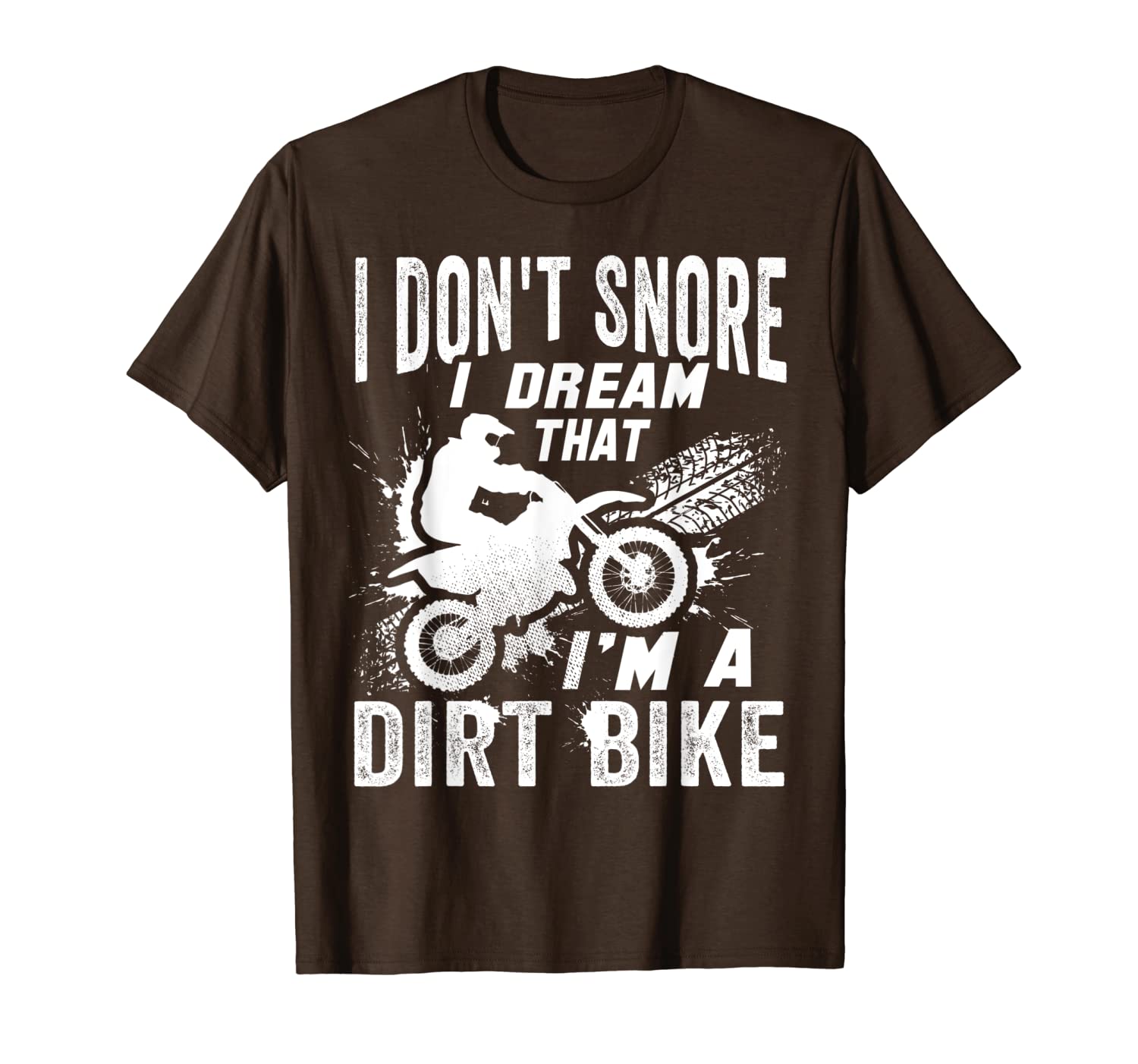 

i don't snore i dream that i'm a dirt bike funny gift t-shirt, White;black