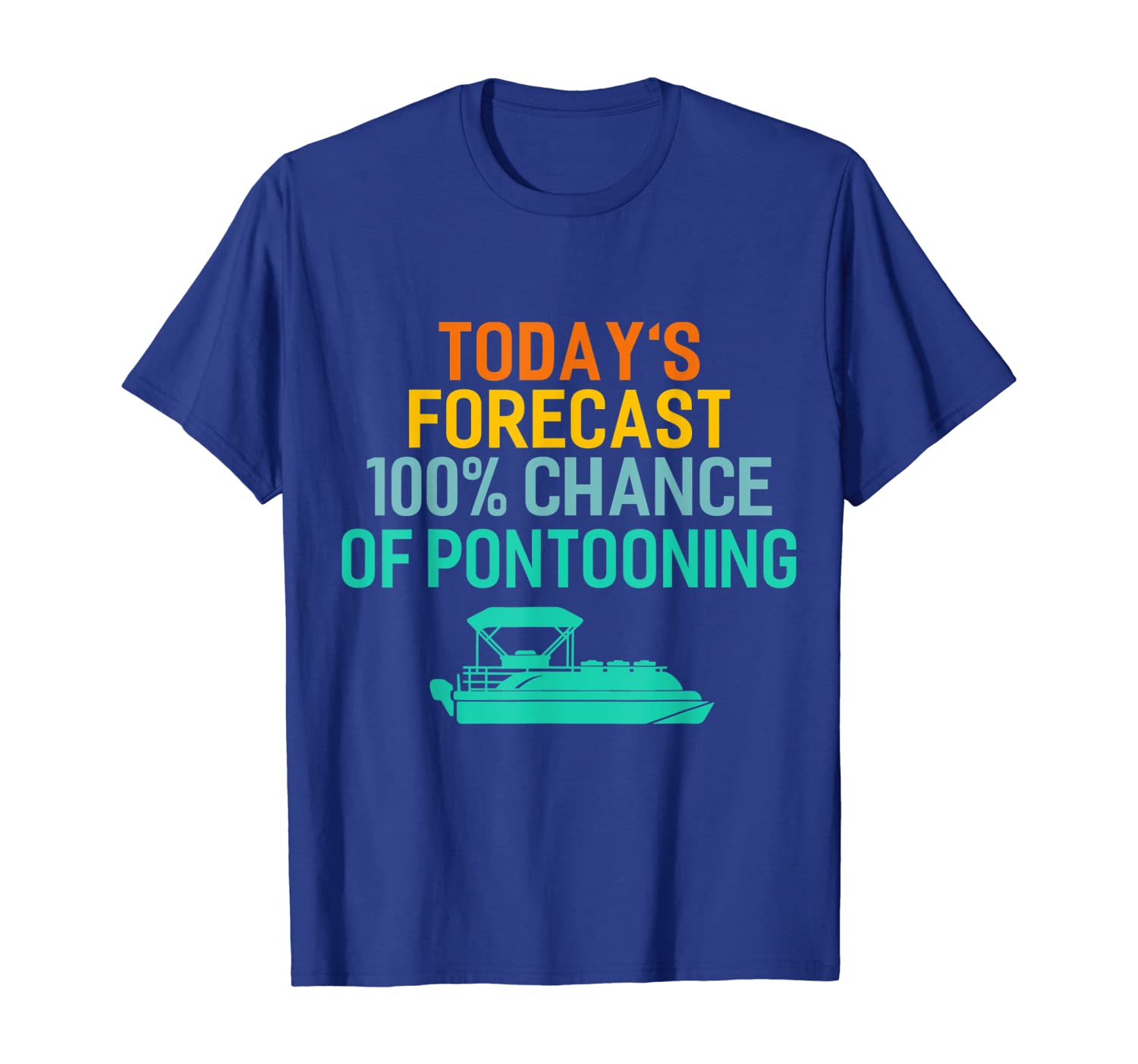 

Pontoon Boating Funny T-Shirt - Pontooning Today's Forecast, White;black